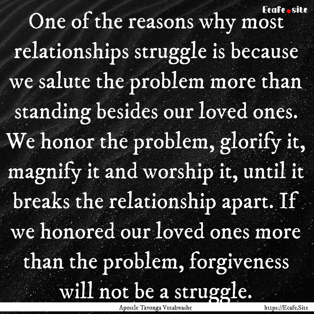 One of the reasons why most relationships.... : Quote by Apostle Tavonga Vutabwashe