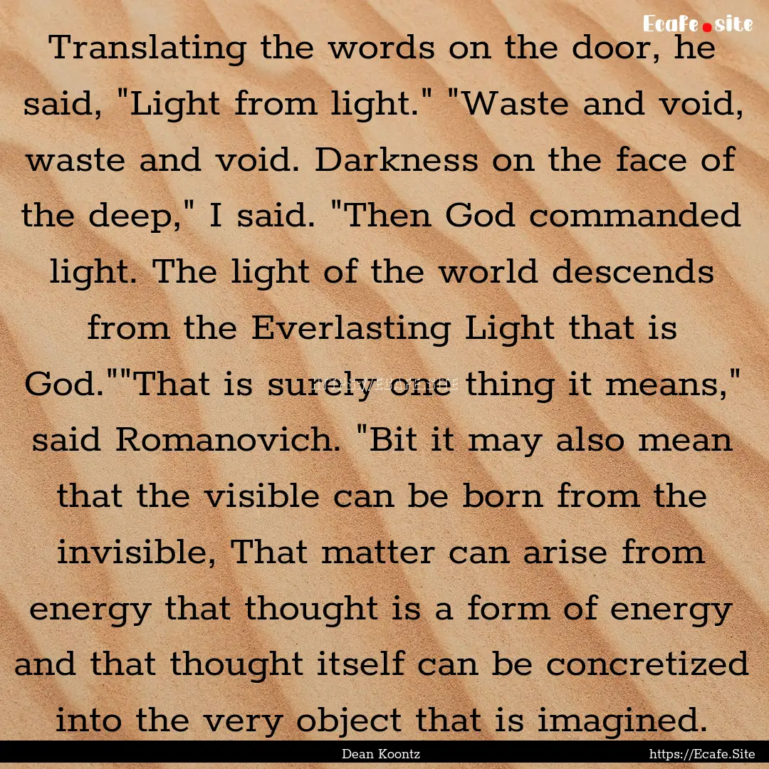 Translating the words on the door, he said,.... : Quote by Dean Koontz