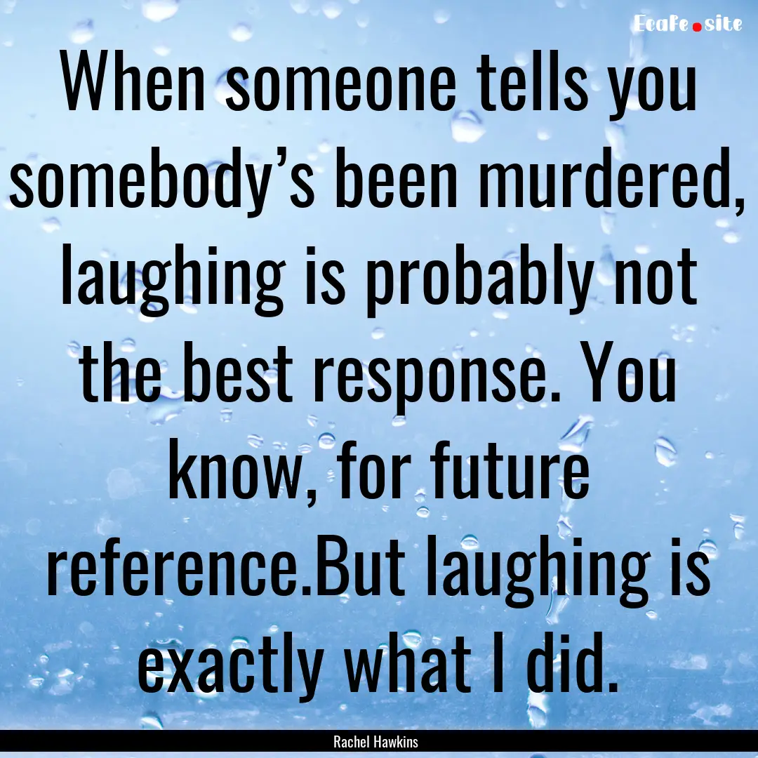 When someone tells you somebody’s been.... : Quote by Rachel Hawkins