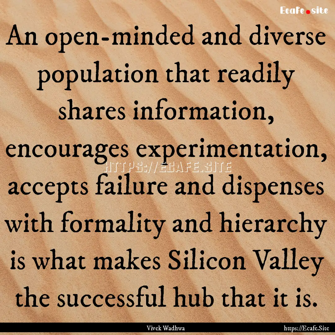 An open-minded and diverse population that.... : Quote by Vivek Wadhwa