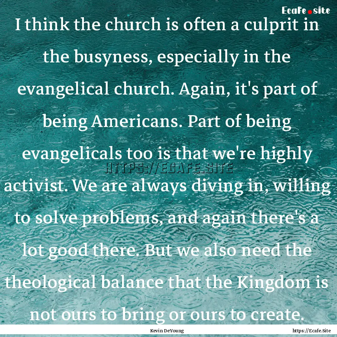 I think the church is often a culprit in.... : Quote by Kevin DeYoung