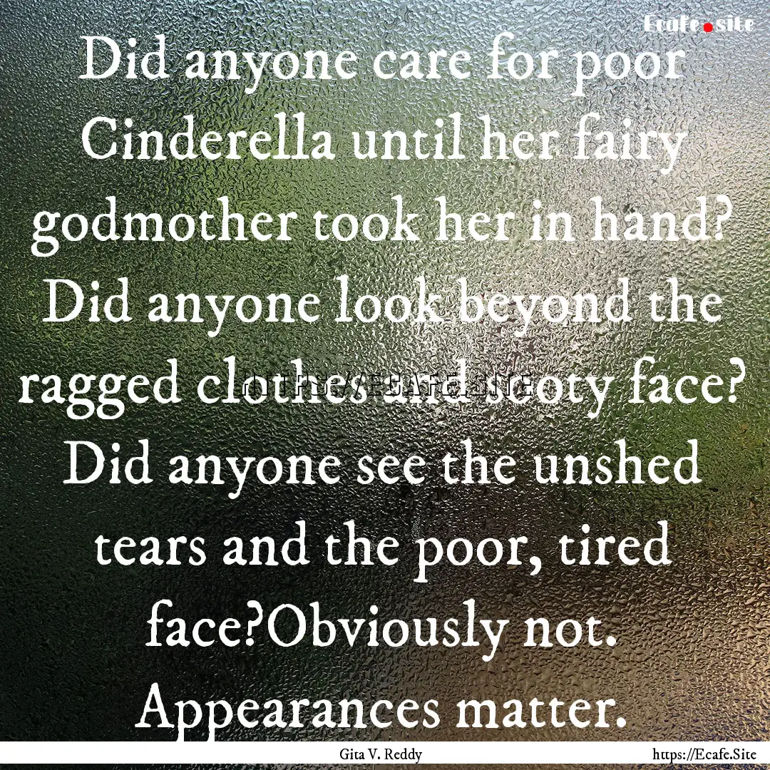 Did anyone care for poor Cinderella until.... : Quote by Gita V. Reddy