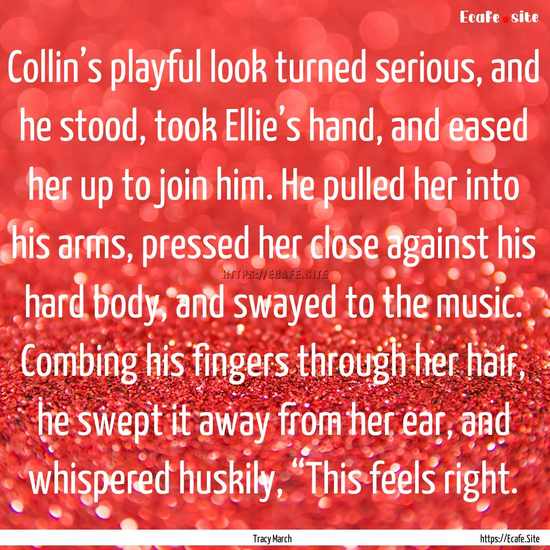 Collin’s playful look turned serious, and.... : Quote by Tracy March