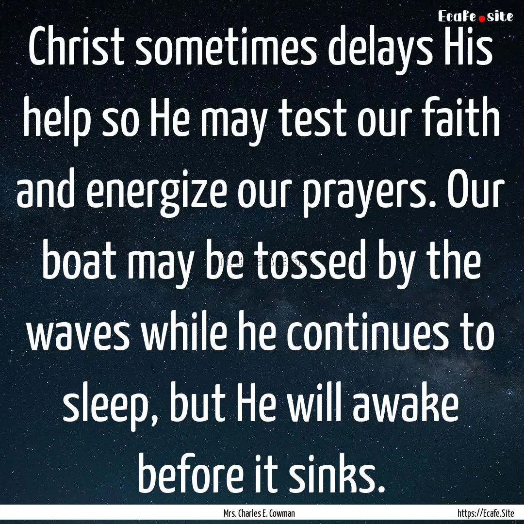 Christ sometimes delays His help so He may.... : Quote by Mrs. Charles E. Cowman