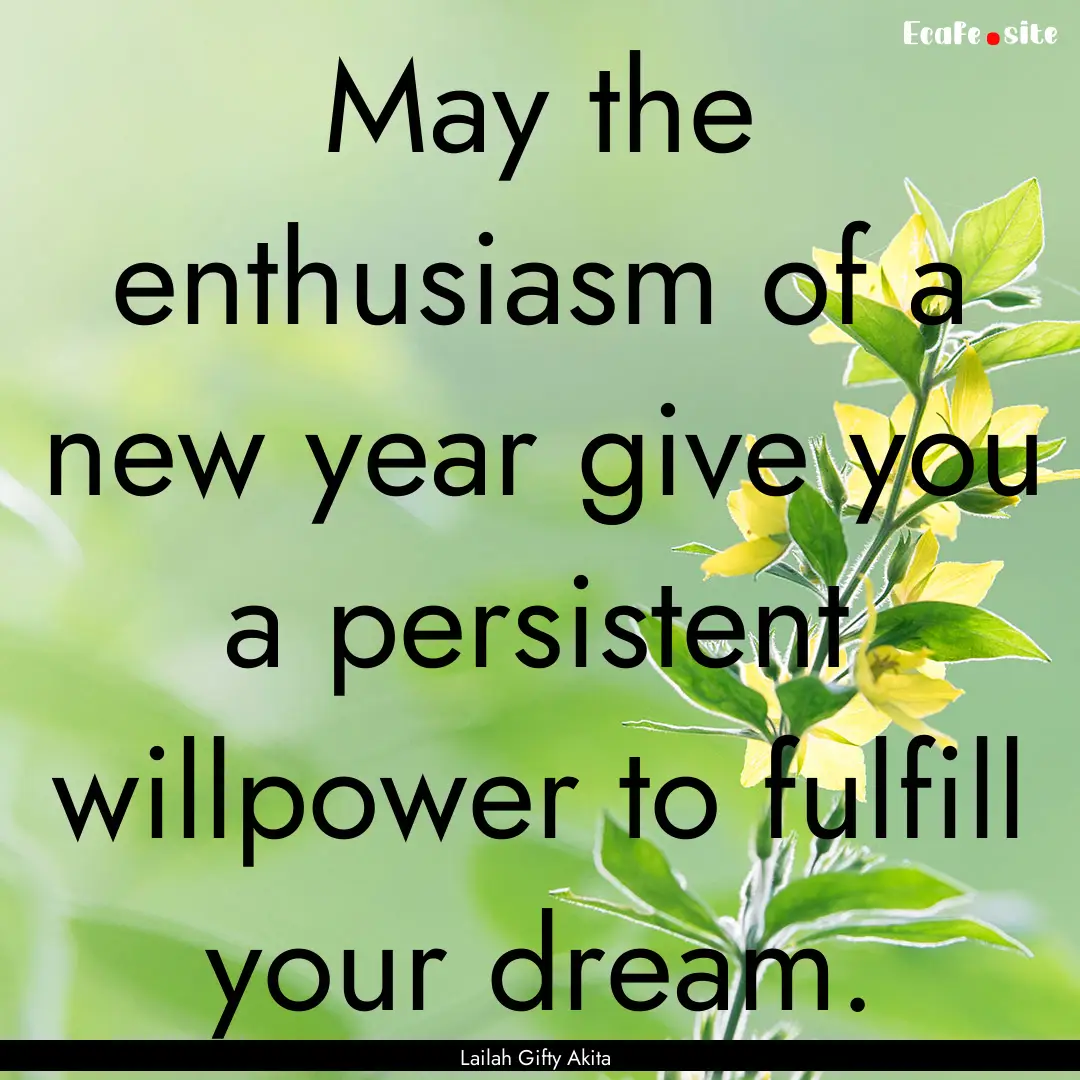 May the enthusiasm of a new year give you.... : Quote by Lailah Gifty Akita