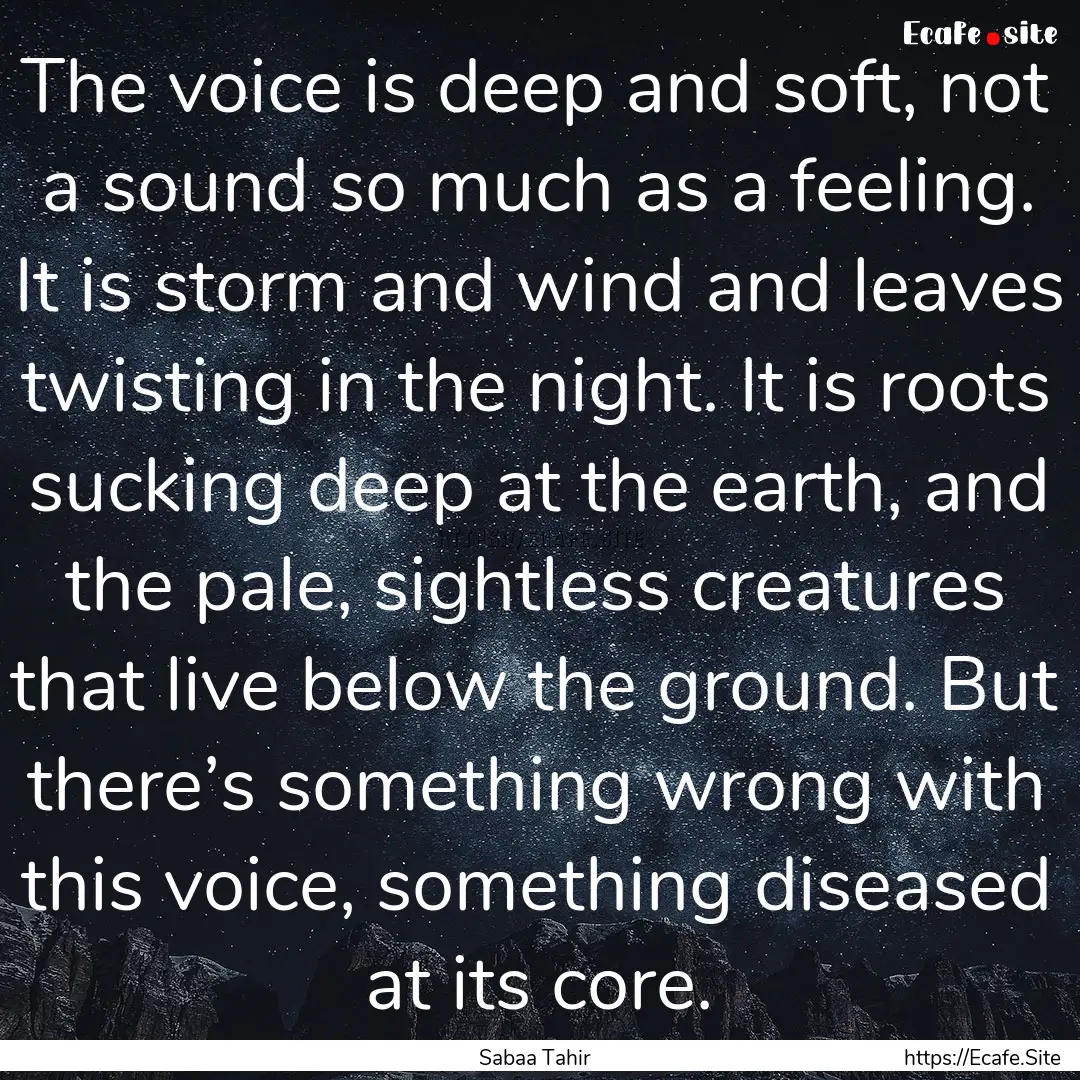 The voice is deep and soft, not a sound so.... : Quote by Sabaa Tahir