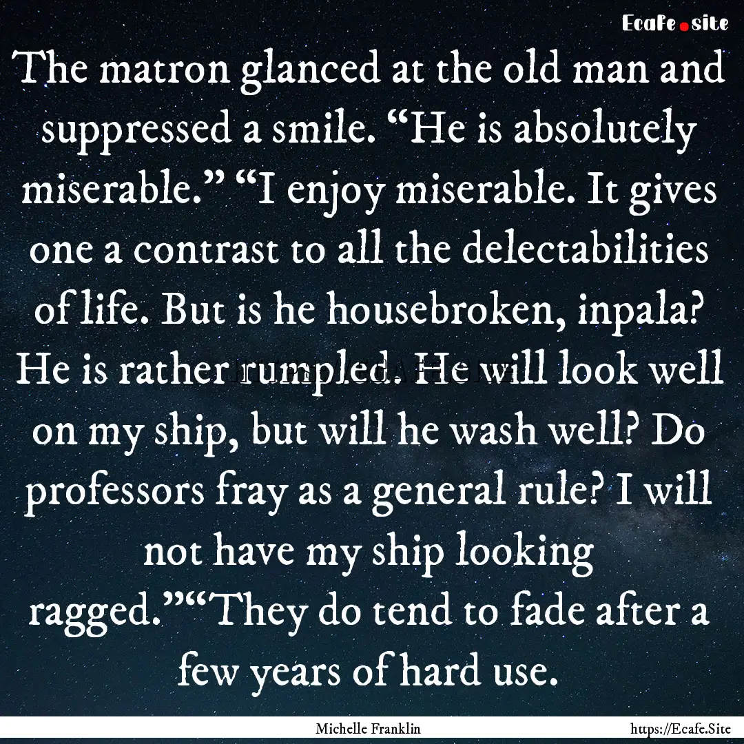 The matron glanced at the old man and suppressed.... : Quote by Michelle Franklin