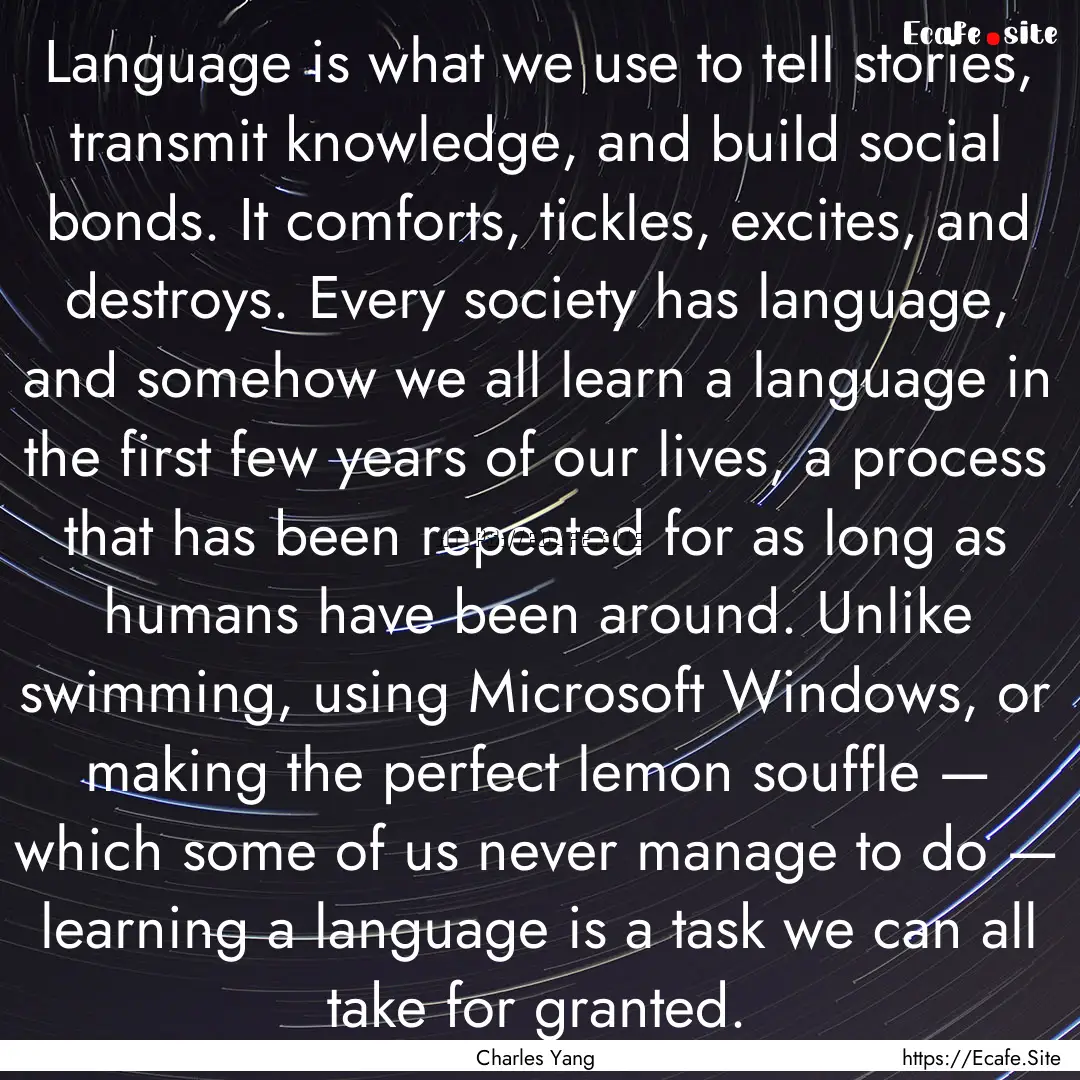 Language is what we use to tell stories,.... : Quote by Charles Yang