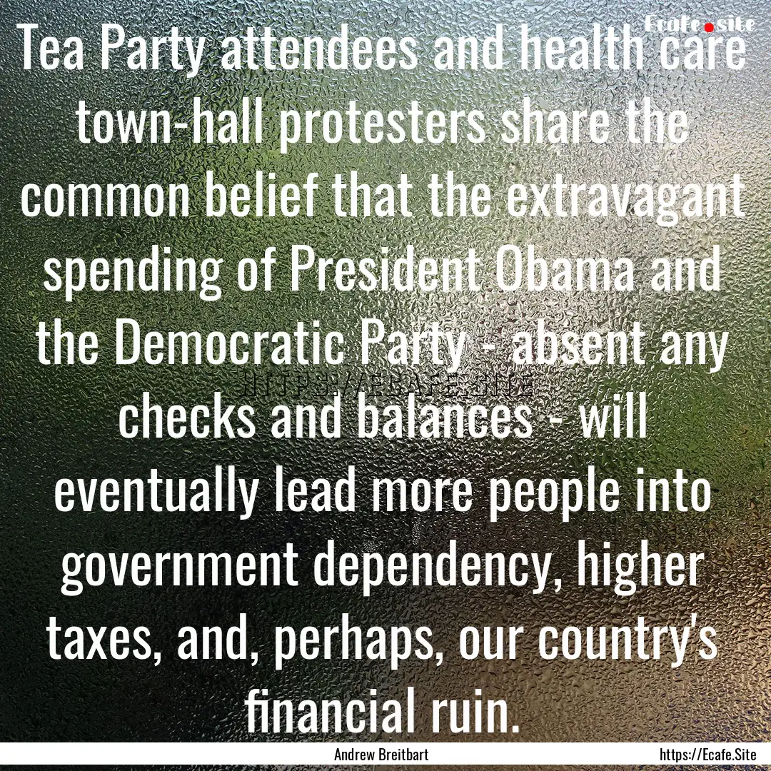 Tea Party attendees and health care town-hall.... : Quote by Andrew Breitbart