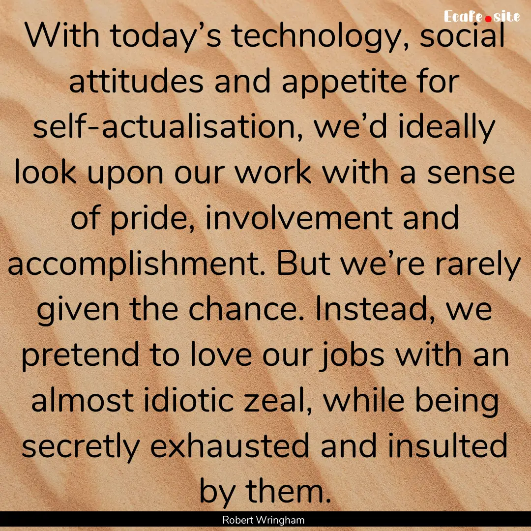 With today’s technology, social attitudes.... : Quote by Robert Wringham