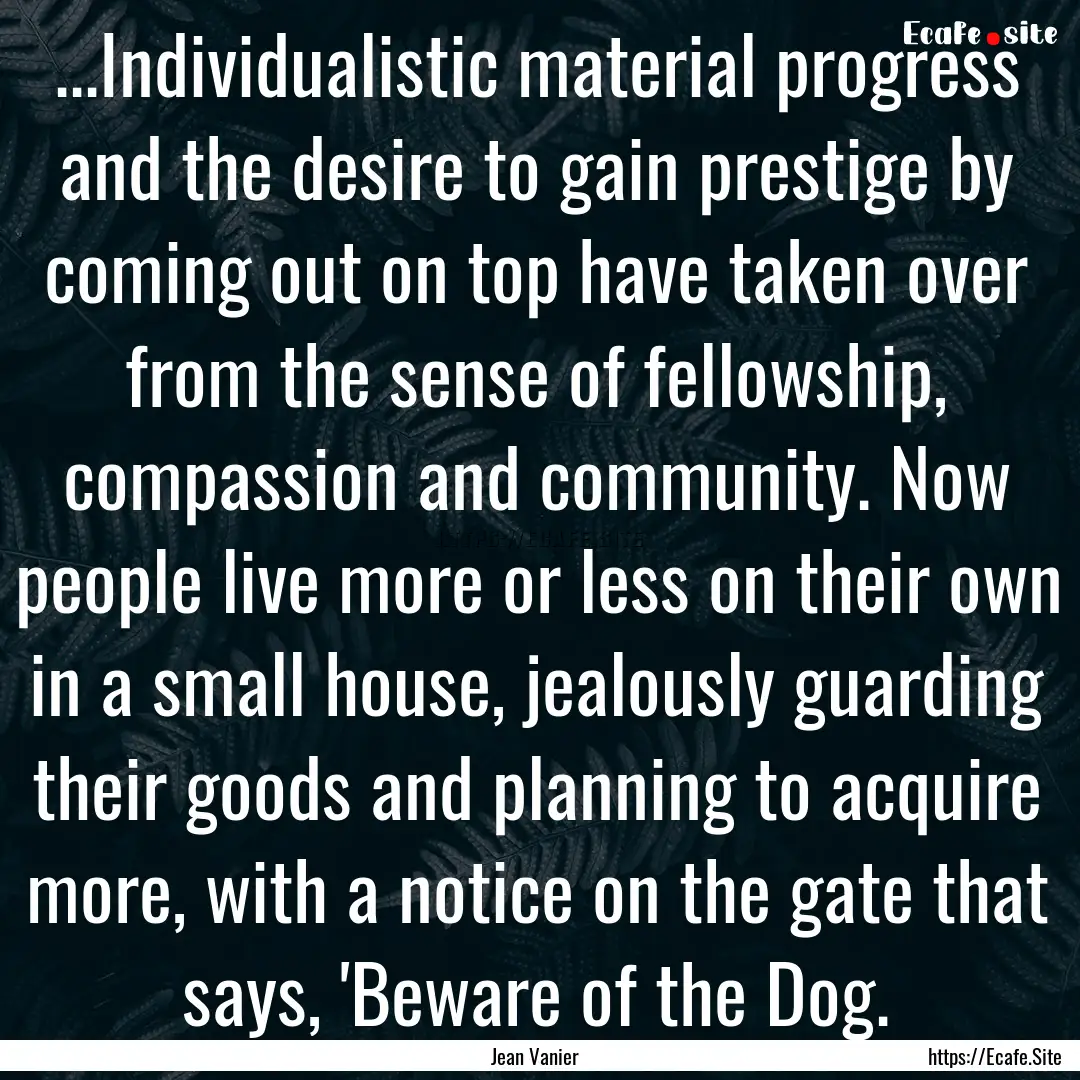 ...Individualistic material progress and.... : Quote by Jean Vanier