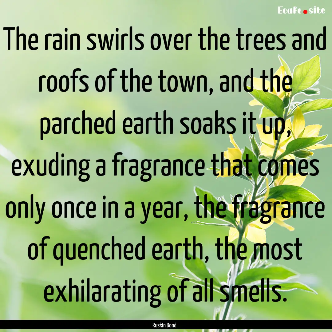 The rain swirls over the trees and roofs.... : Quote by Ruskin Bond