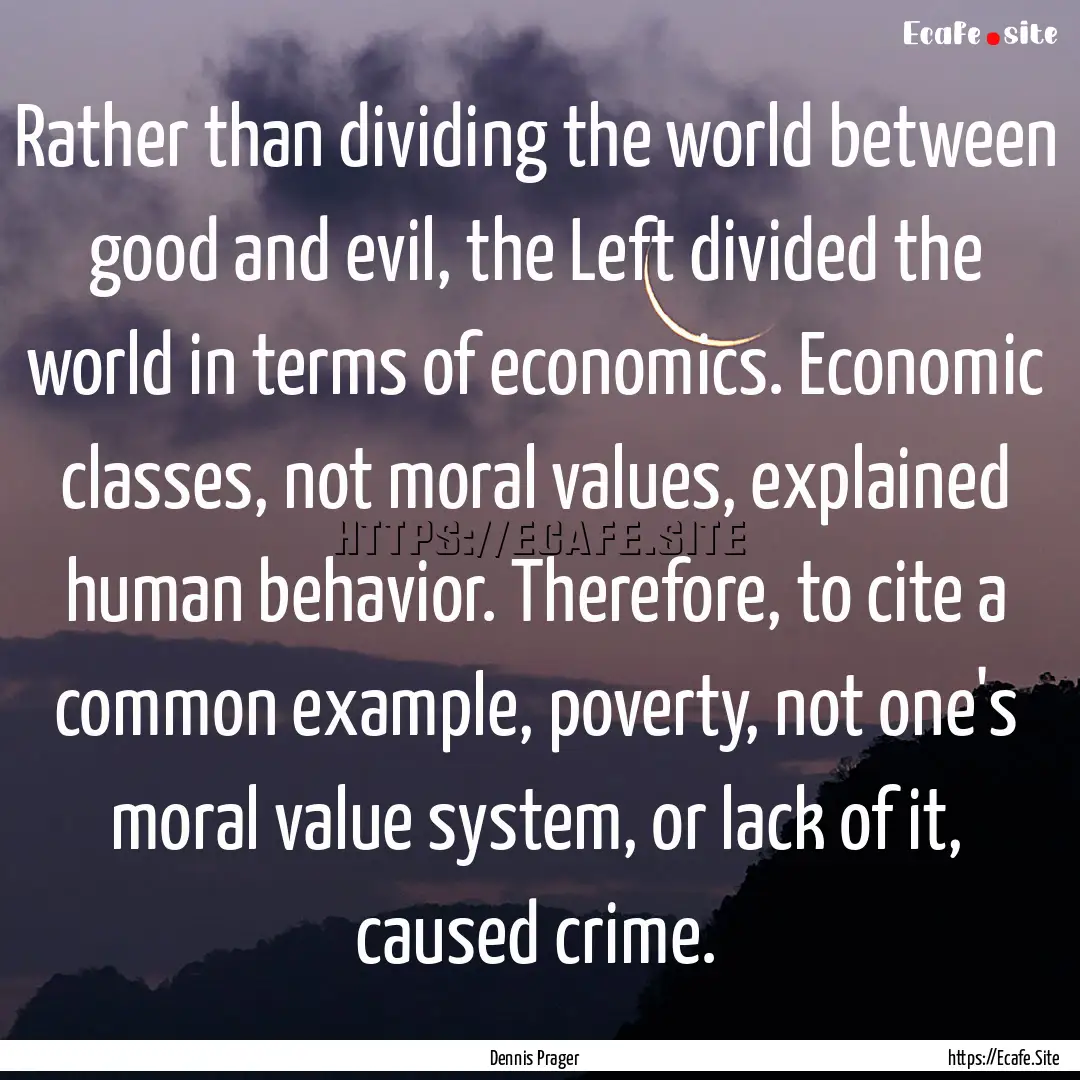 Rather than dividing the world between good.... : Quote by Dennis Prager