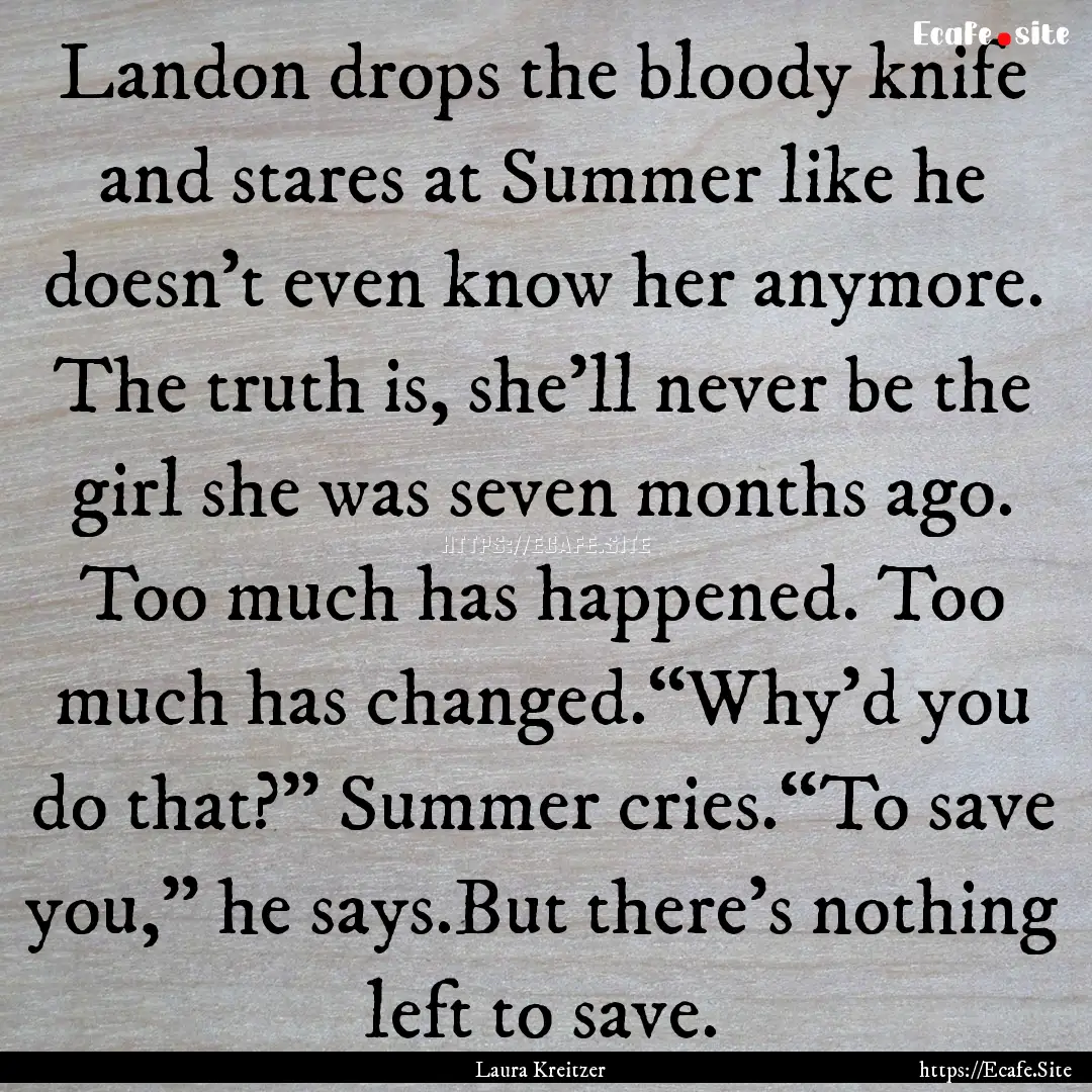 Landon drops the bloody knife and stares.... : Quote by Laura Kreitzer