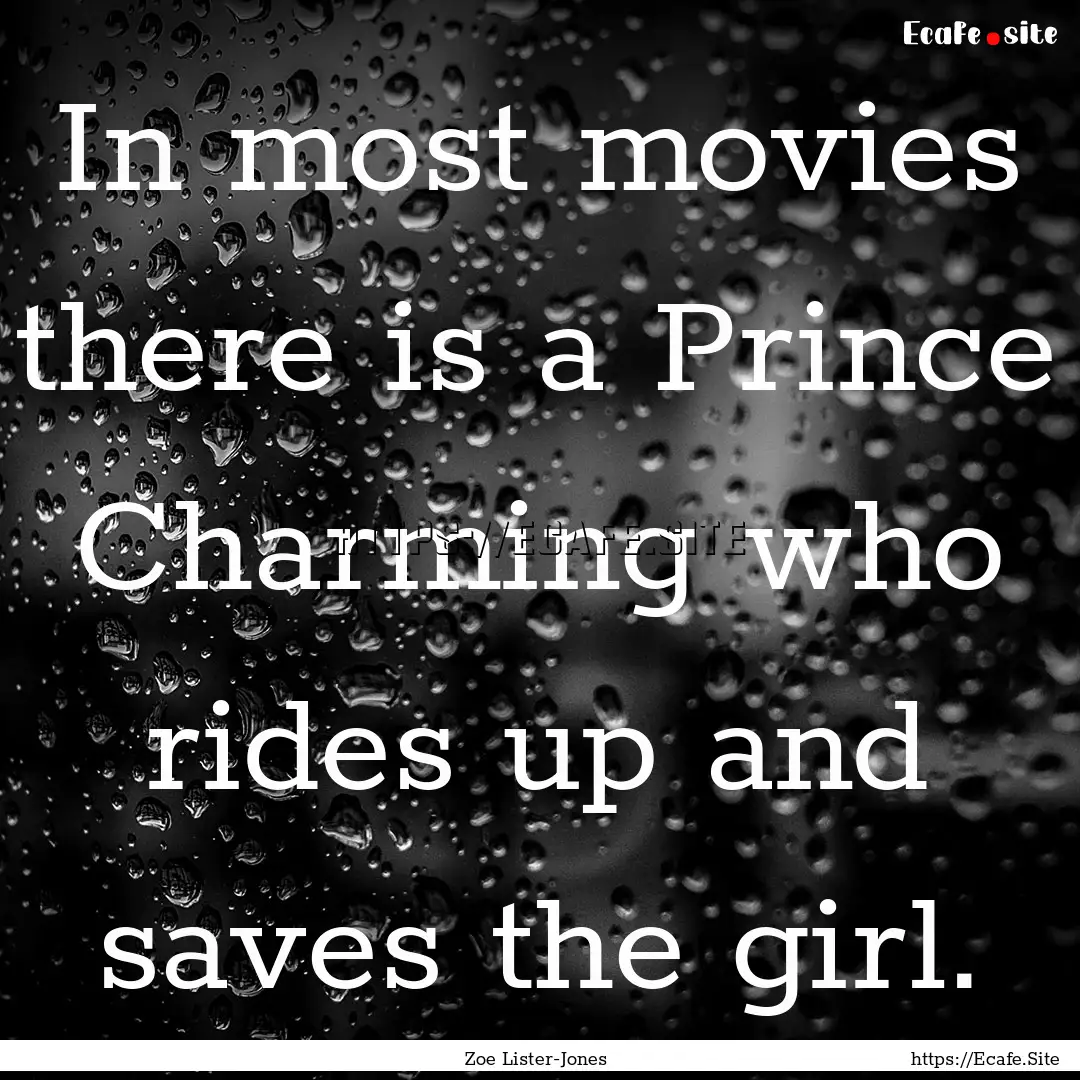 In most movies there is a Prince Charming.... : Quote by Zoe Lister-Jones