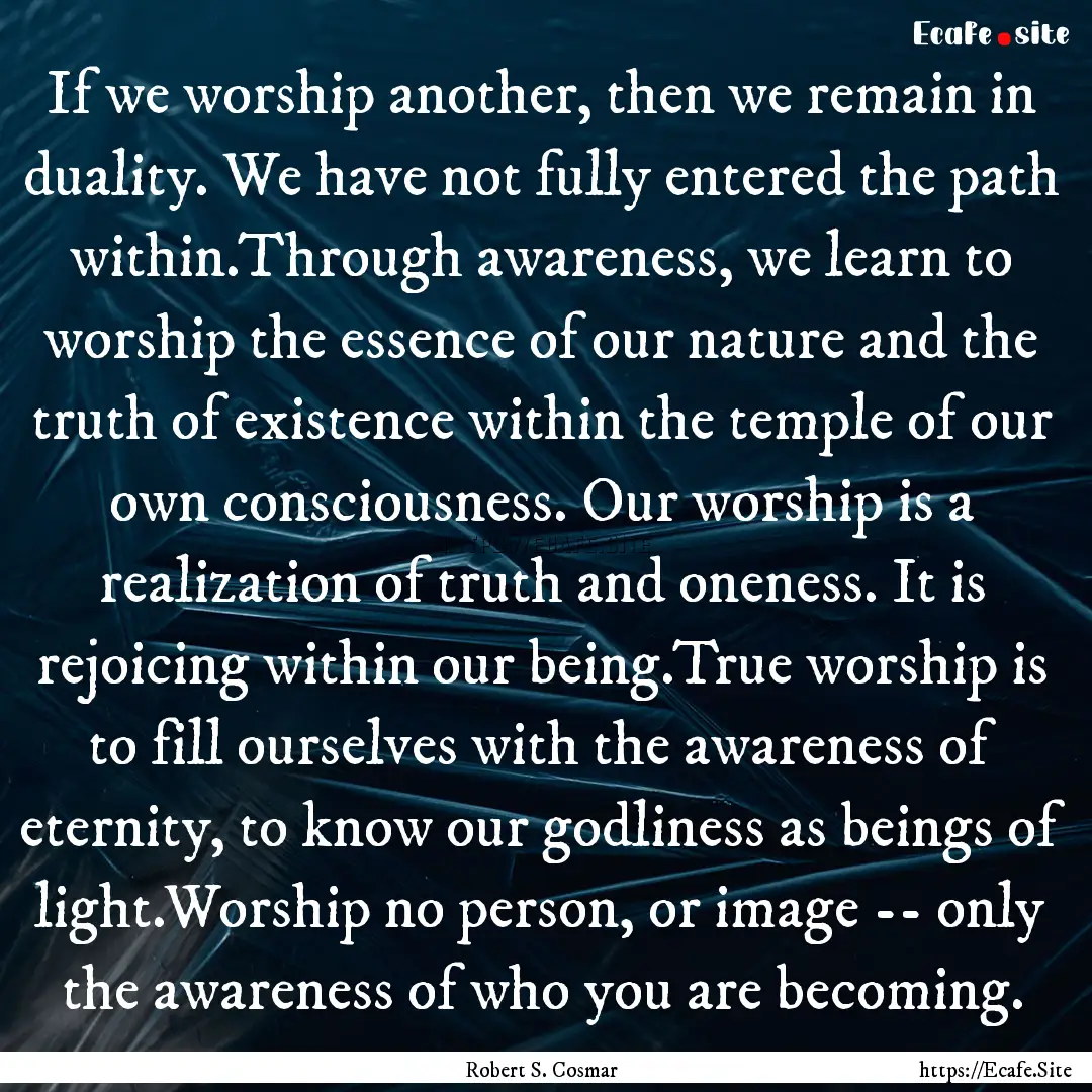 If we worship another, then we remain in.... : Quote by Robert S. Cosmar