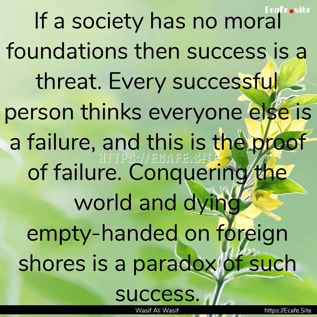 If a society has no moral foundations then.... : Quote by Wasif Ali Wasif