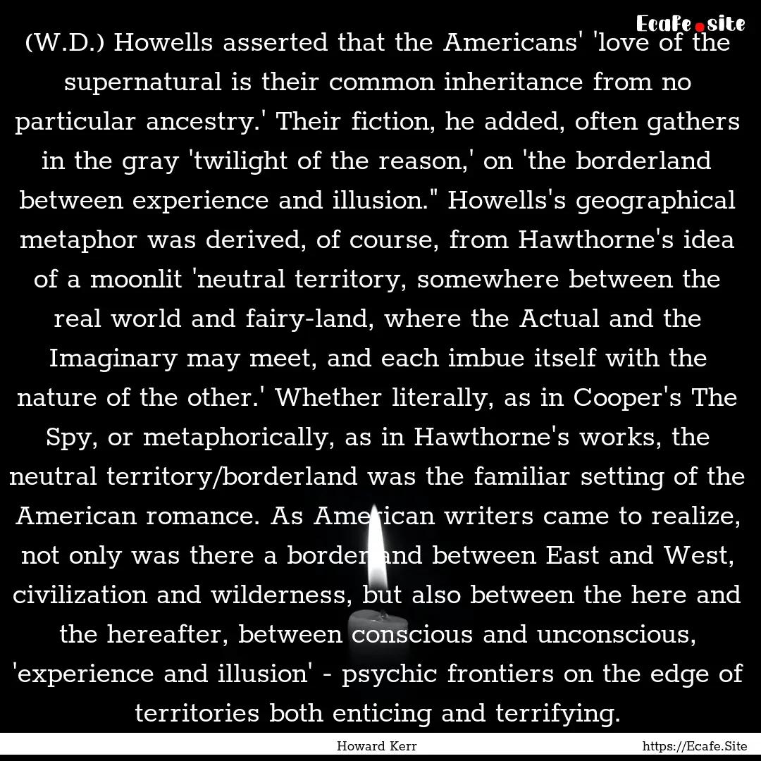 (W.D.) Howells asserted that the Americans'.... : Quote by Howard Kerr