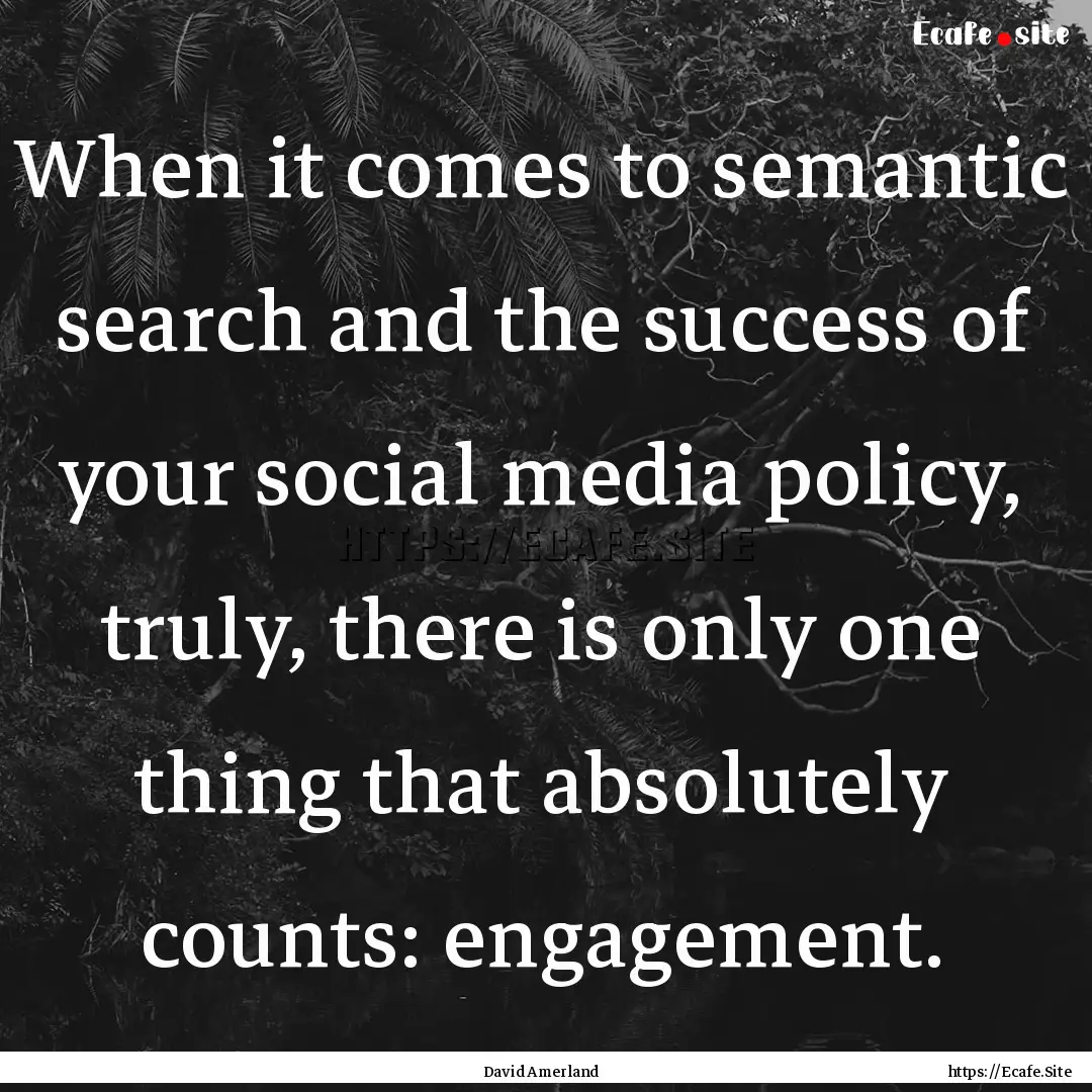 When it comes to semantic search and the.... : Quote by David Amerland