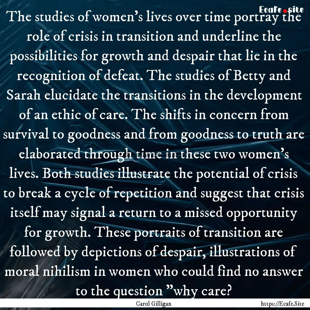 The studies of women's lives over time portray.... : Quote by Carol Gilligan