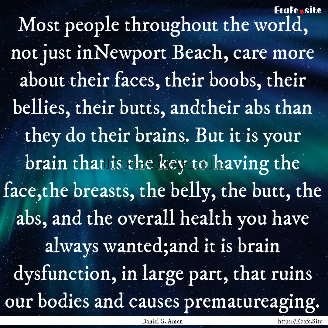 Most people throughout the world, not just.... : Quote by Daniel G. Amen