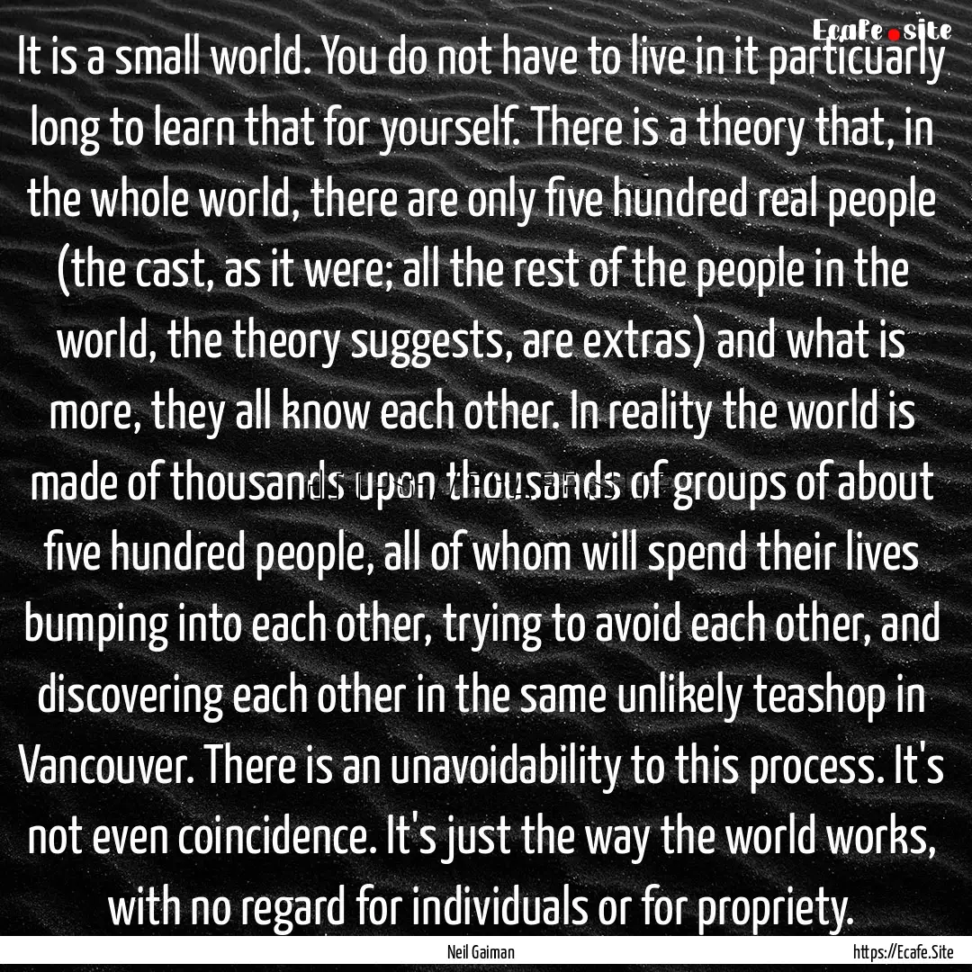 It is a small world. You do not have to live.... : Quote by Neil Gaiman