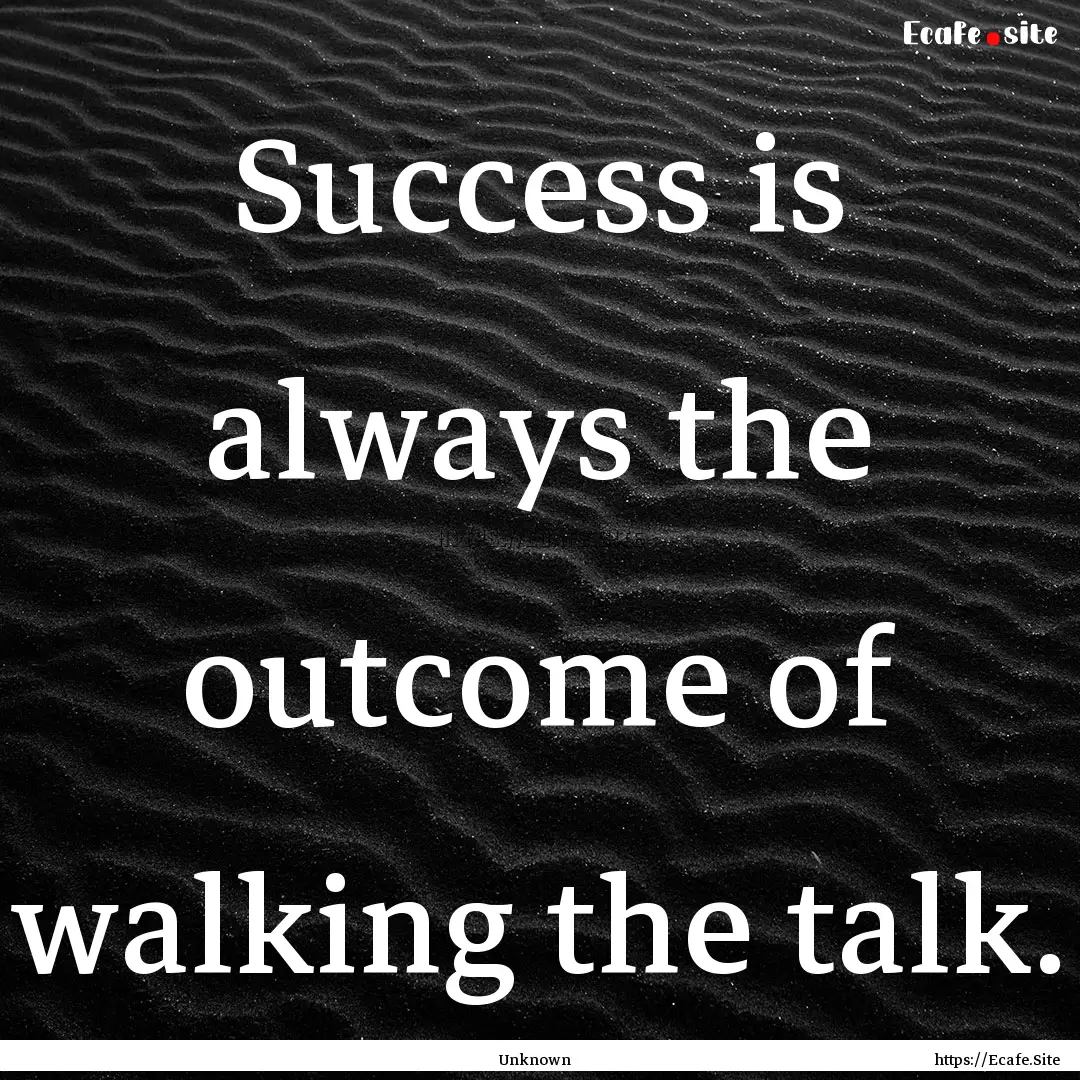 Success is always the outcome of walking.... : Quote by Unknown