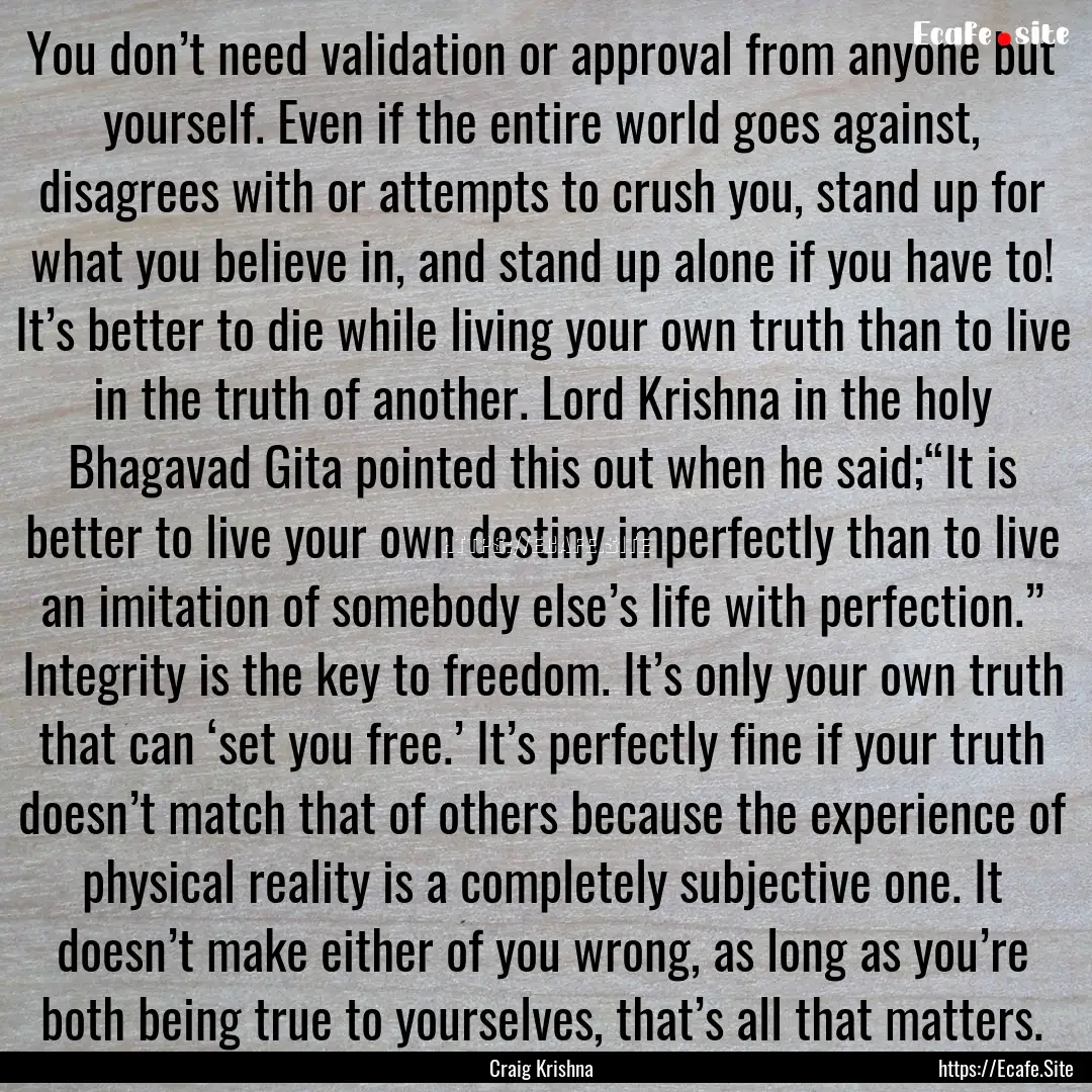 You don’t need validation or approval from.... : Quote by Craig Krishna