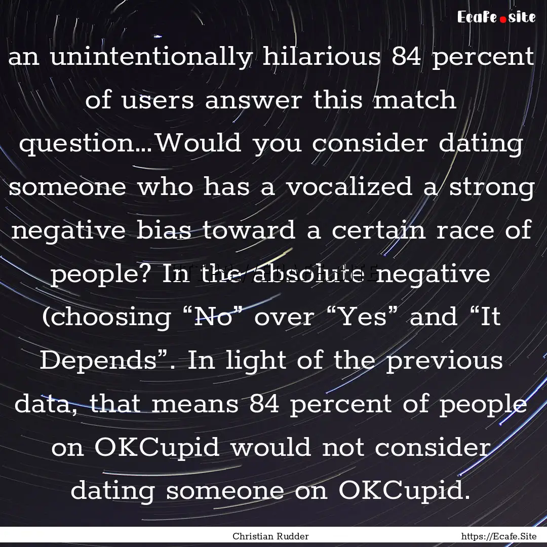 an unintentionally hilarious 84 percent of.... : Quote by Christian Rudder