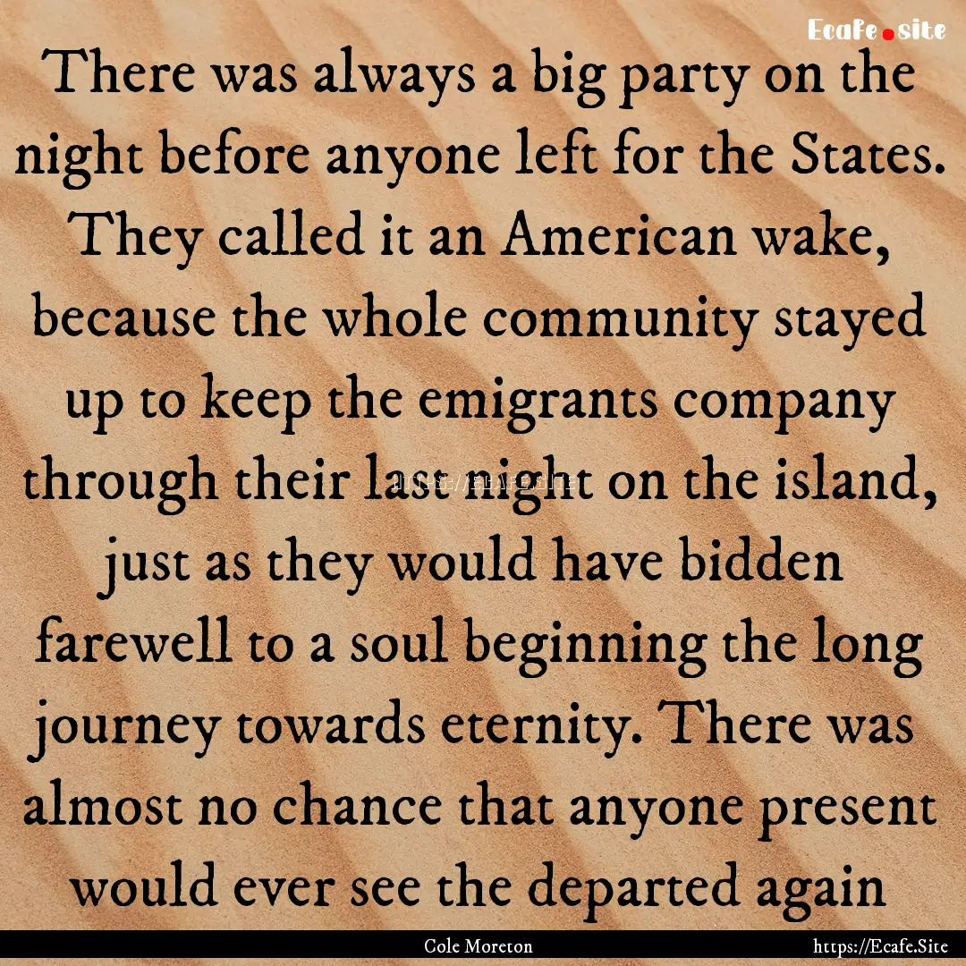 There was always a big party on the night.... : Quote by Cole Moreton