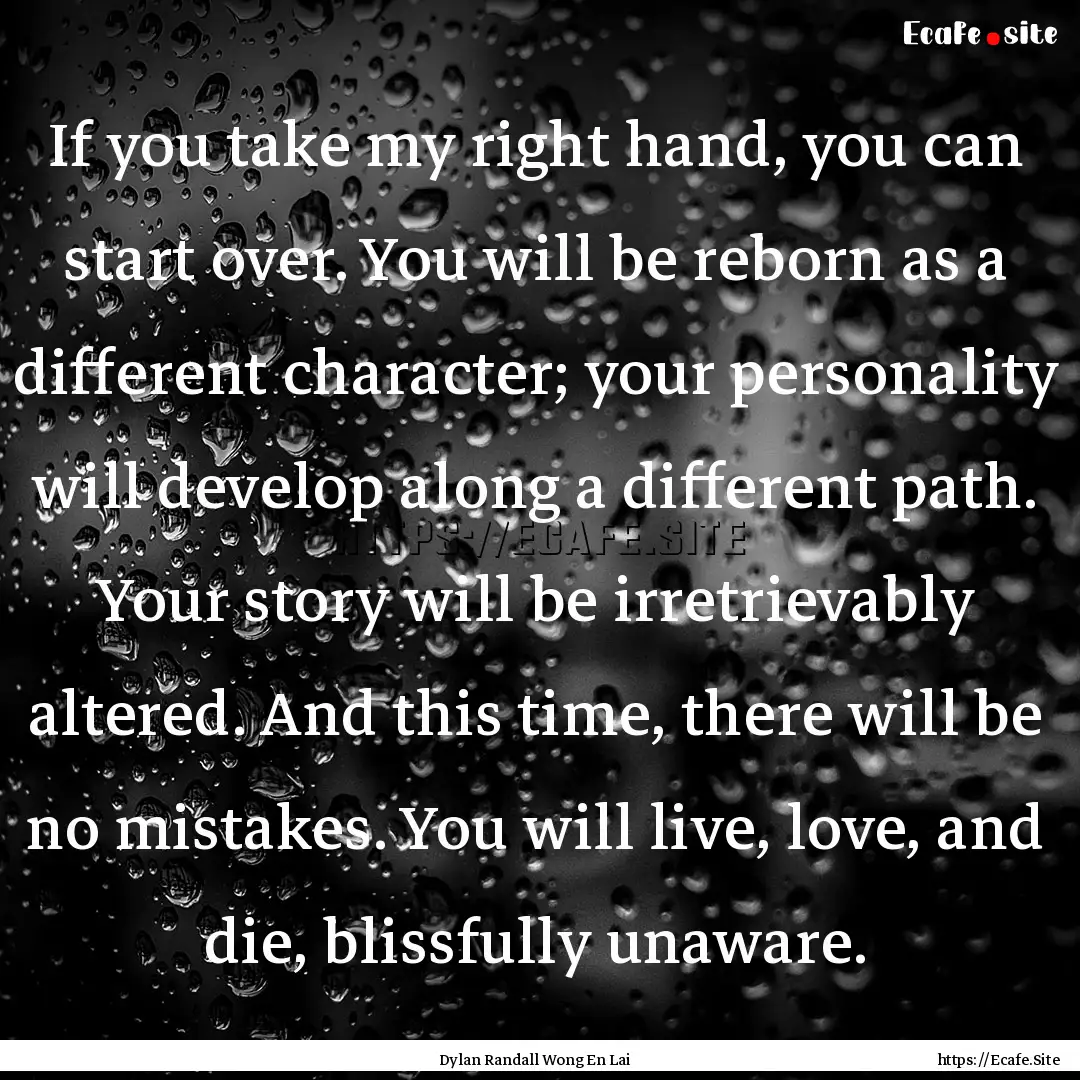 If you take my right hand, you can start.... : Quote by Dylan Randall Wong En Lai