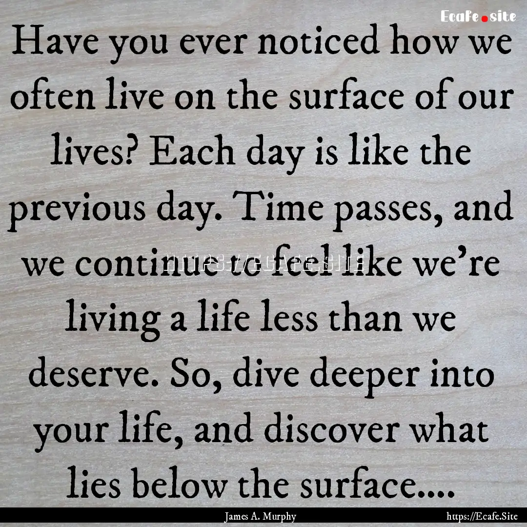 Have you ever noticed how we often live on.... : Quote by James A. Murphy