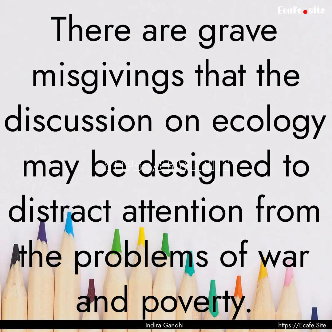 There are grave misgivings that the discussion.... : Quote by Indira Gandhi