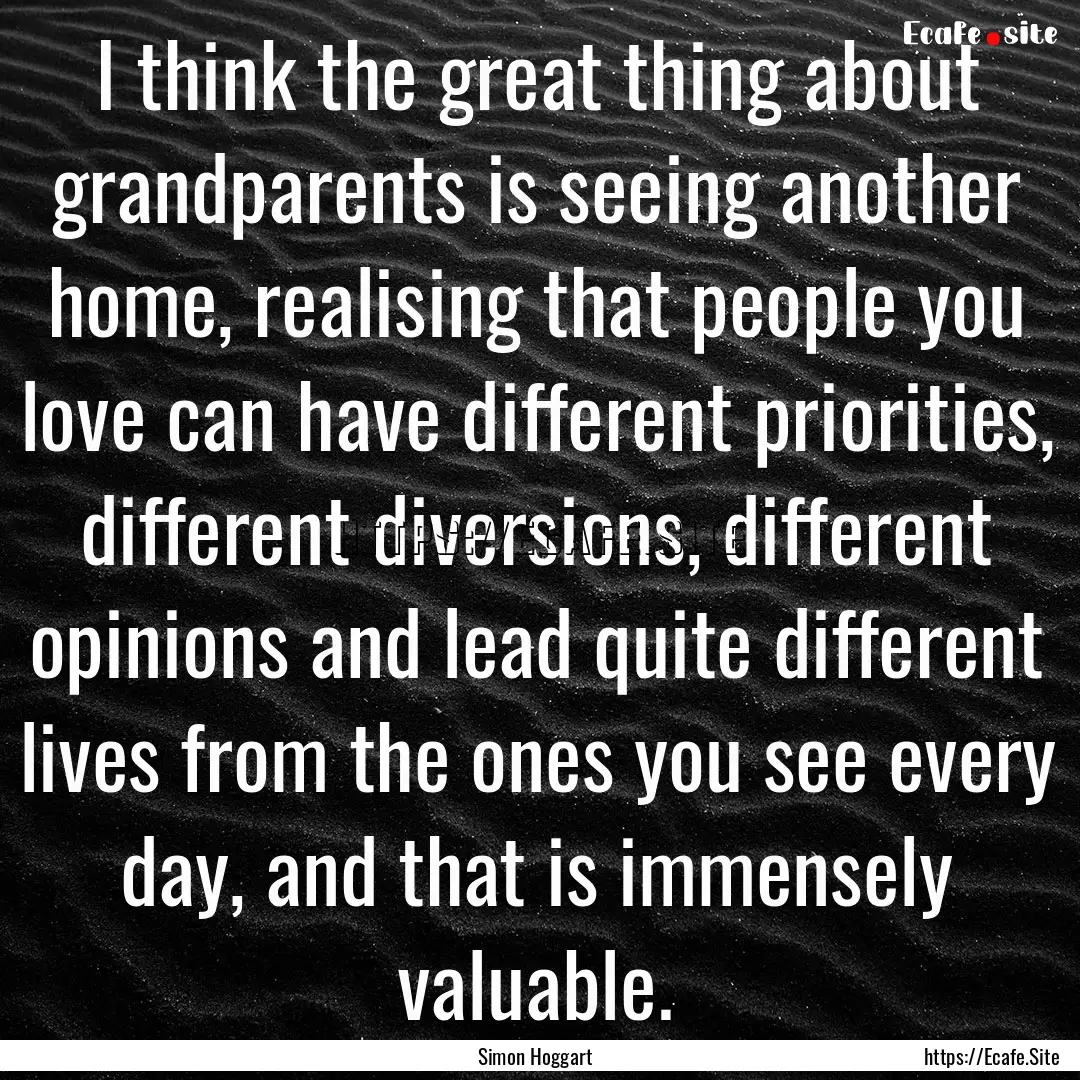 I think the great thing about grandparents.... : Quote by Simon Hoggart