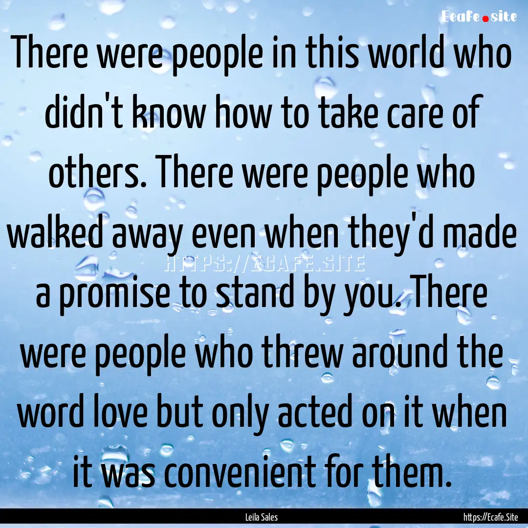 There were people in this world who didn't.... : Quote by Leila Sales