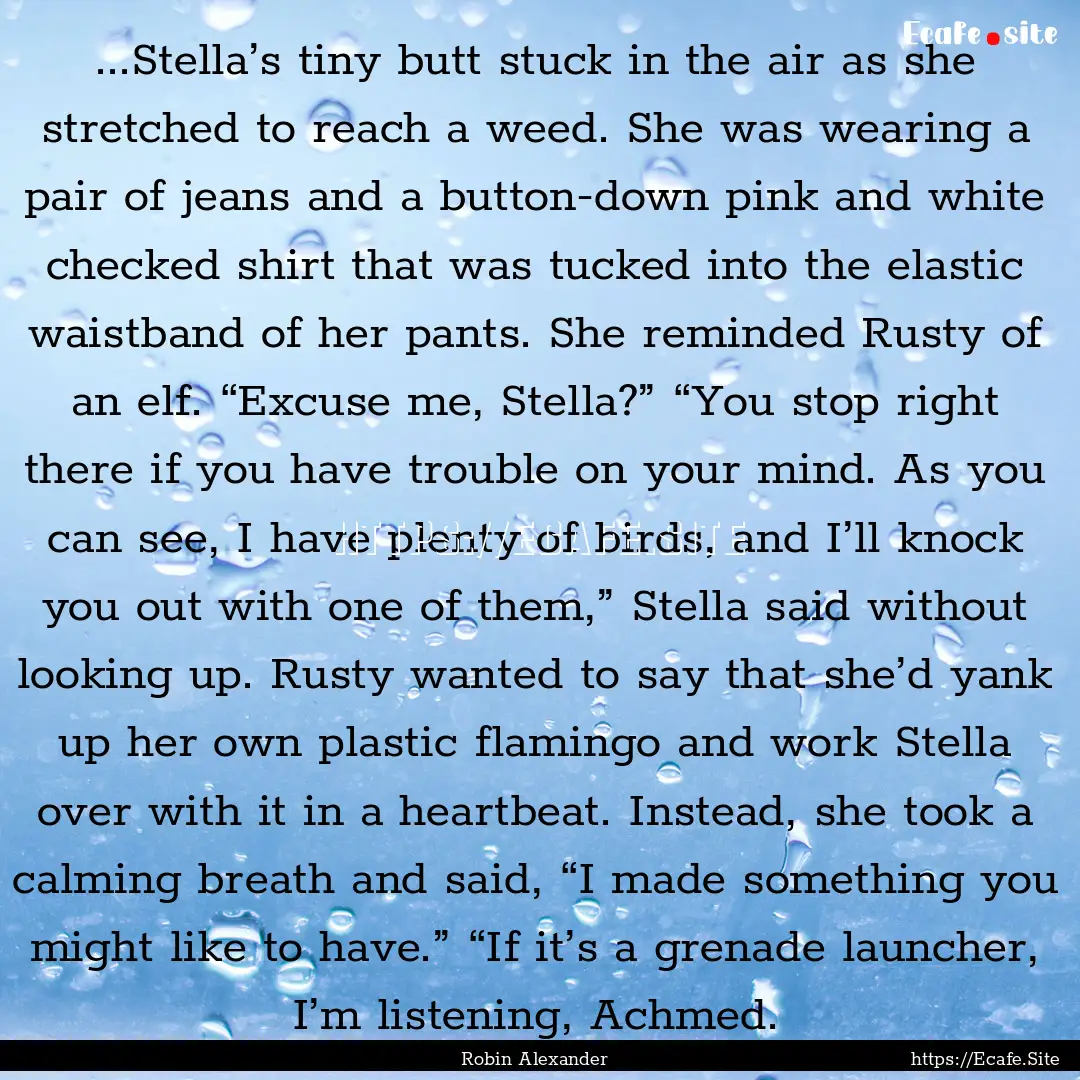 ...Stella’s tiny butt stuck in the air.... : Quote by Robin Alexander