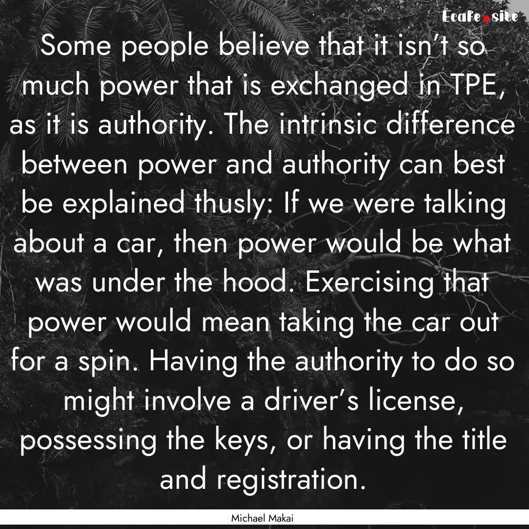 Some people believe that it isn’t so much.... : Quote by Michael Makai