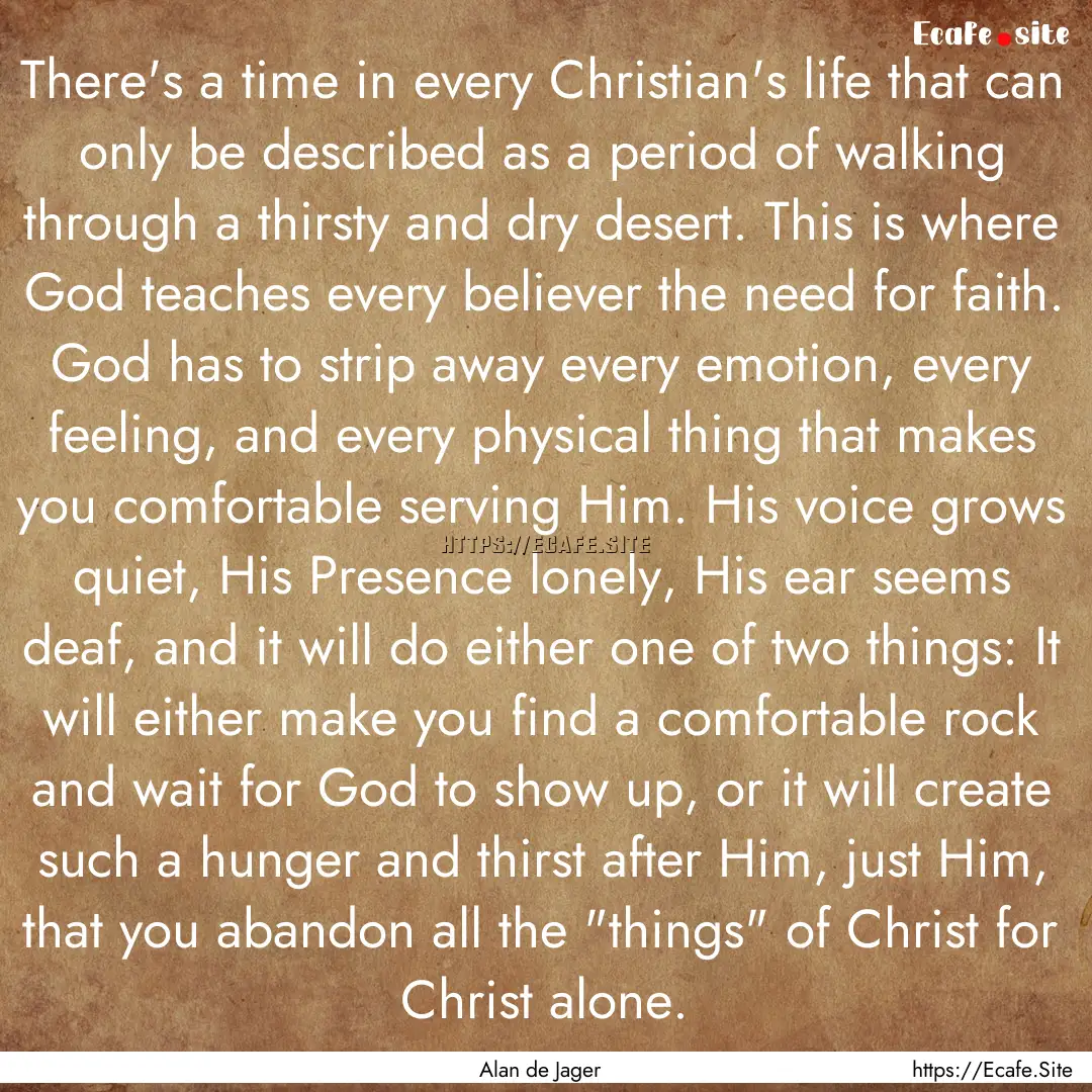 There's a time in every Christian's life.... : Quote by Alan de Jager