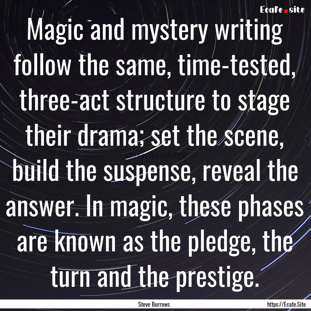 Magic and mystery writing follow the same,.... : Quote by Steve Burrows