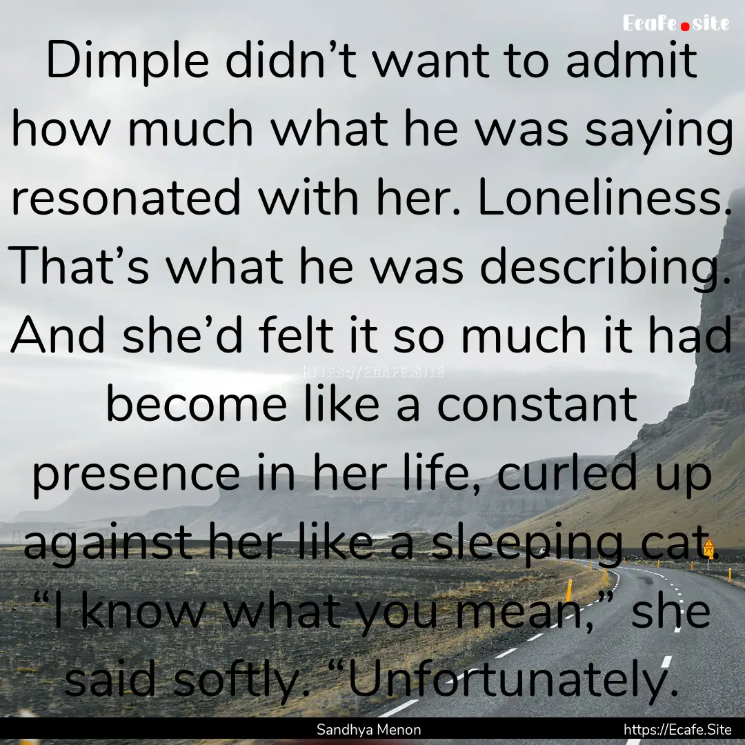 Dimple didn’t want to admit how much what.... : Quote by Sandhya Menon