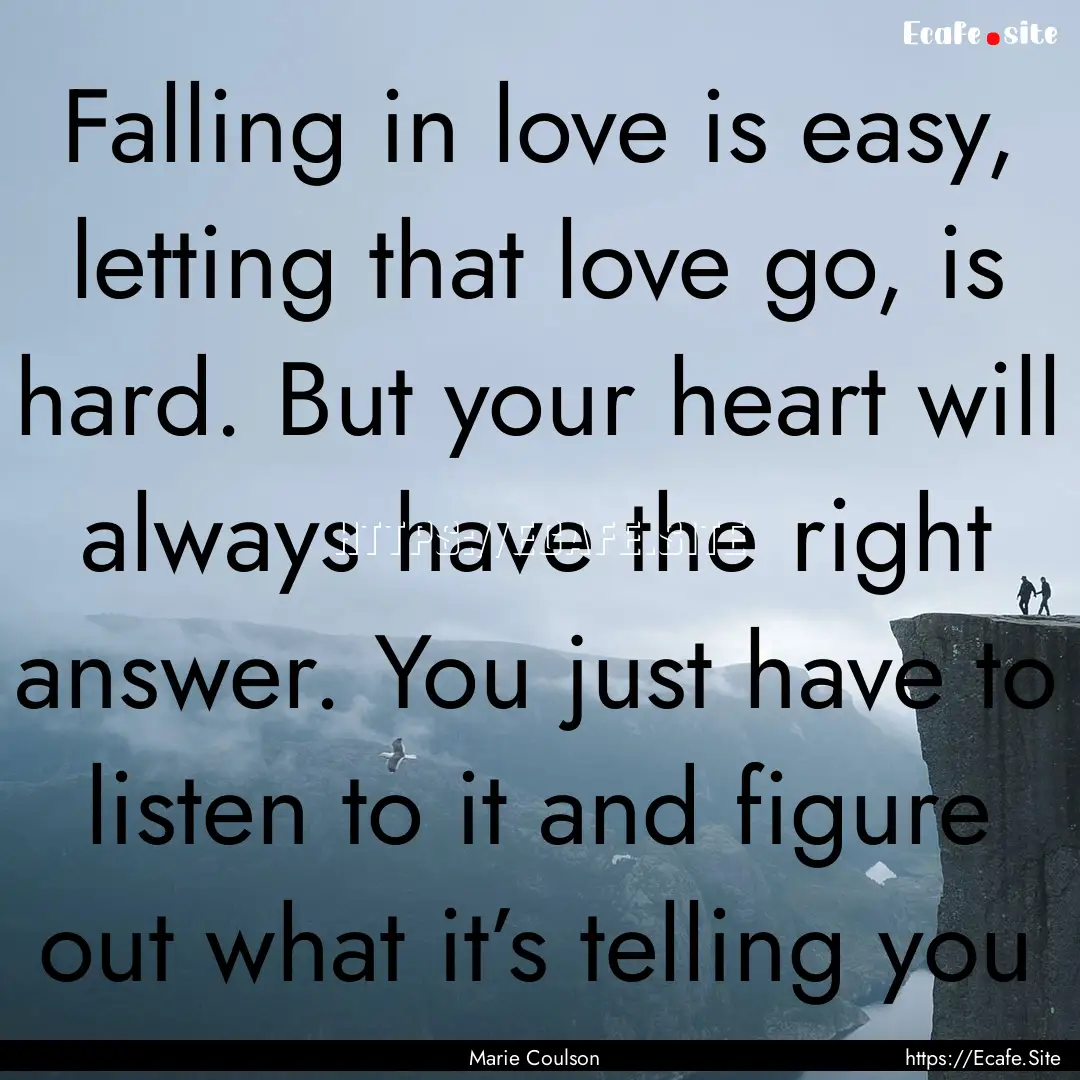 Falling in love is easy, letting that love.... : Quote by Marie Coulson