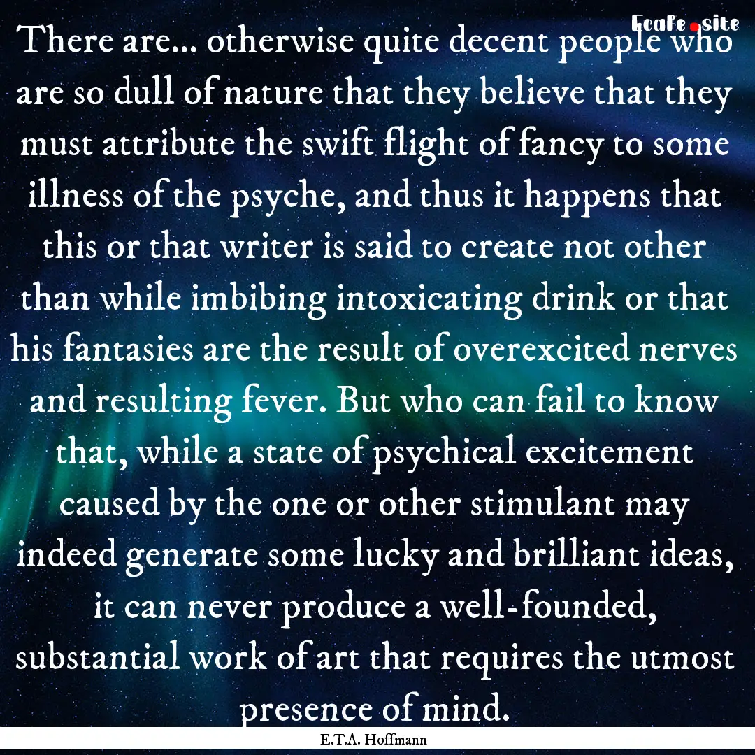 There are... otherwise quite decent people.... : Quote by E.T.A. Hoffmann