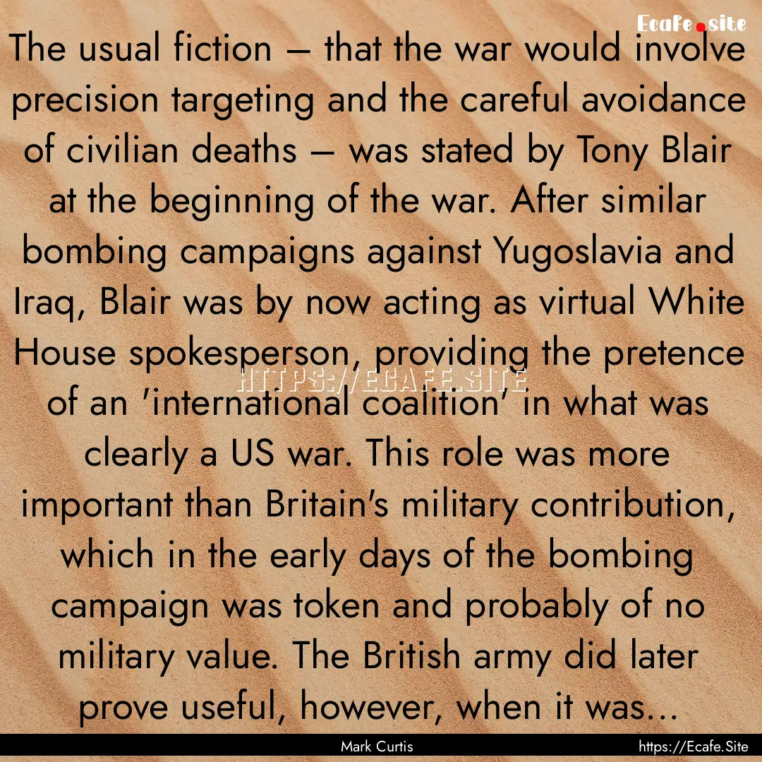 The usual fiction – that the war would.... : Quote by Mark Curtis