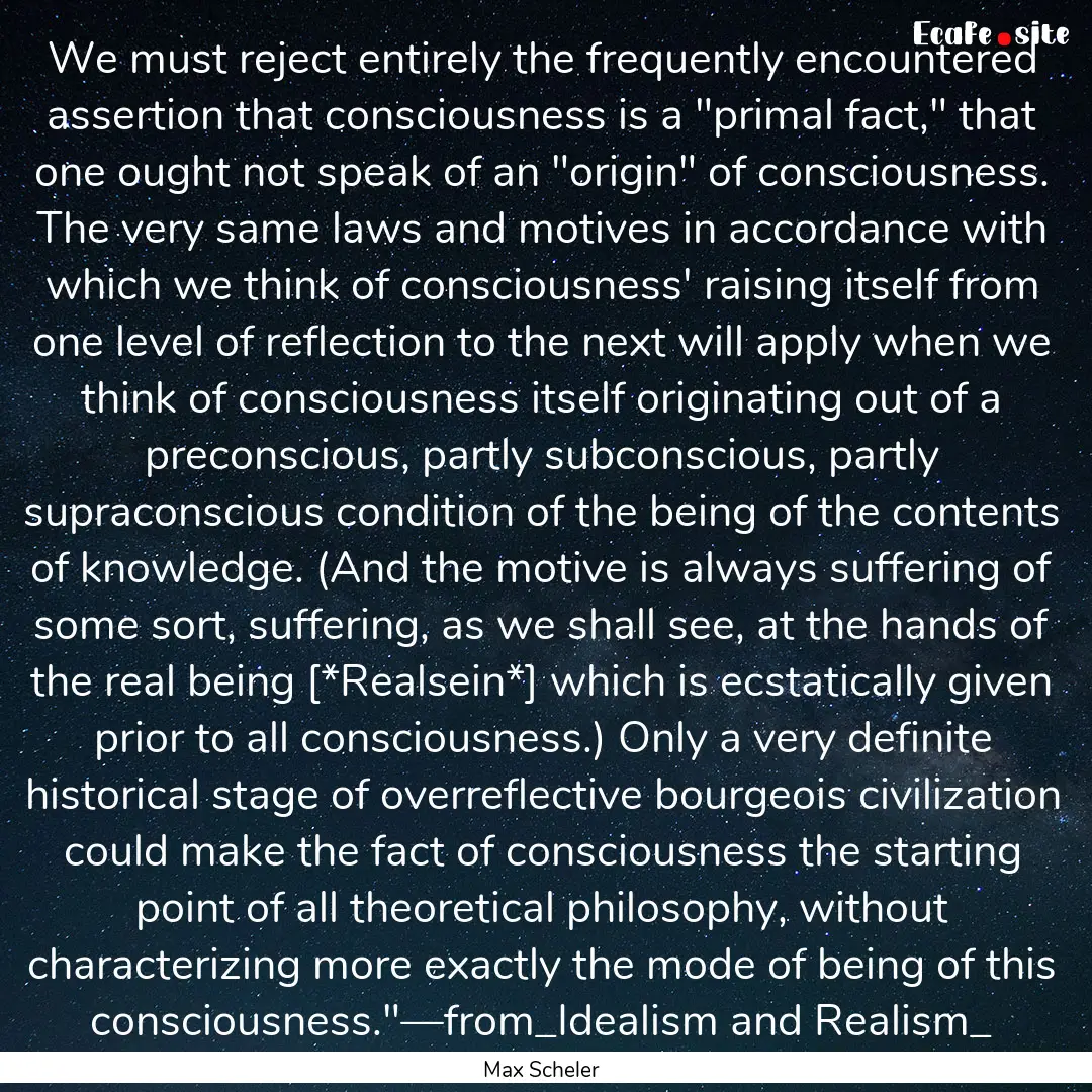 We must reject entirely the frequently encountered.... : Quote by Max Scheler