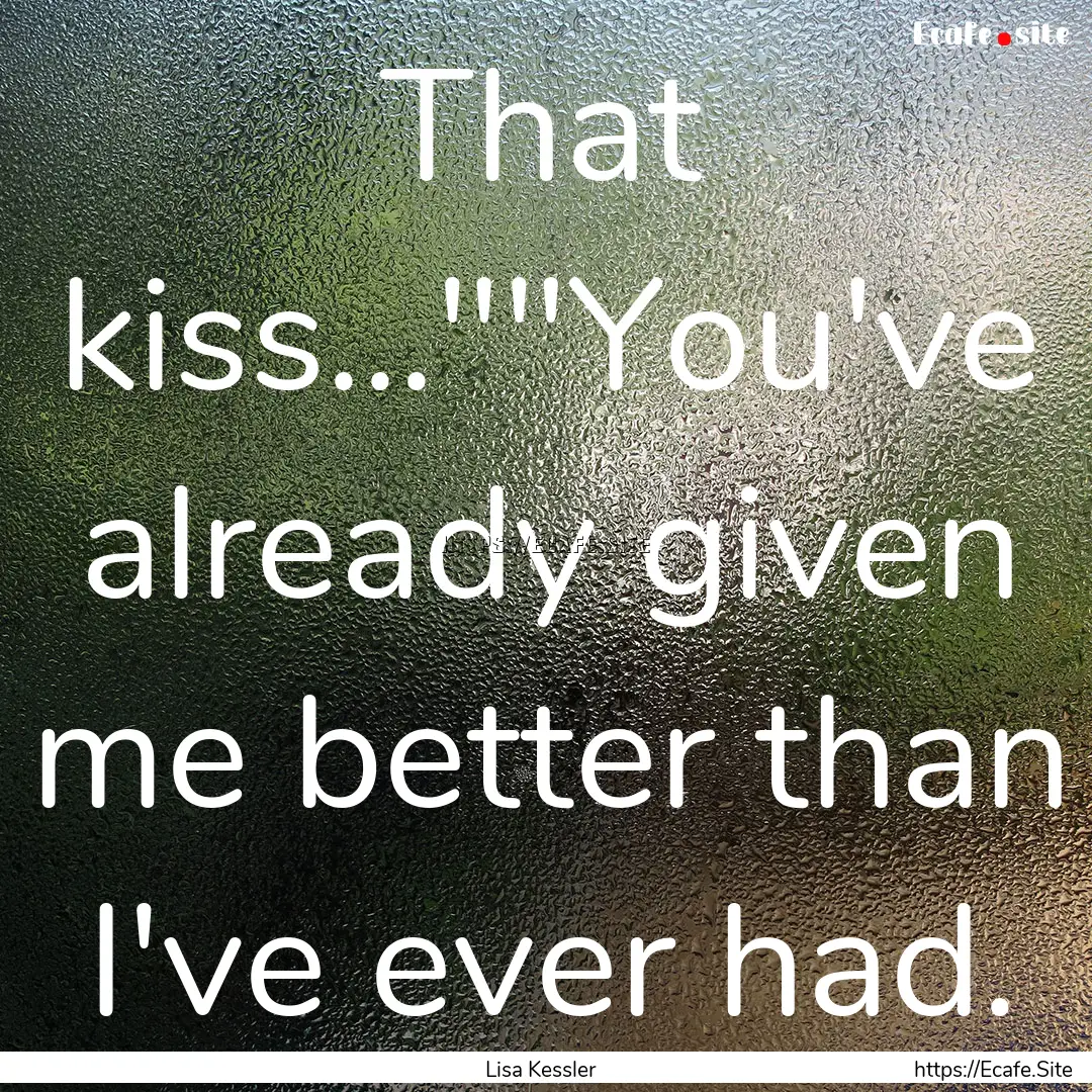 That kiss...