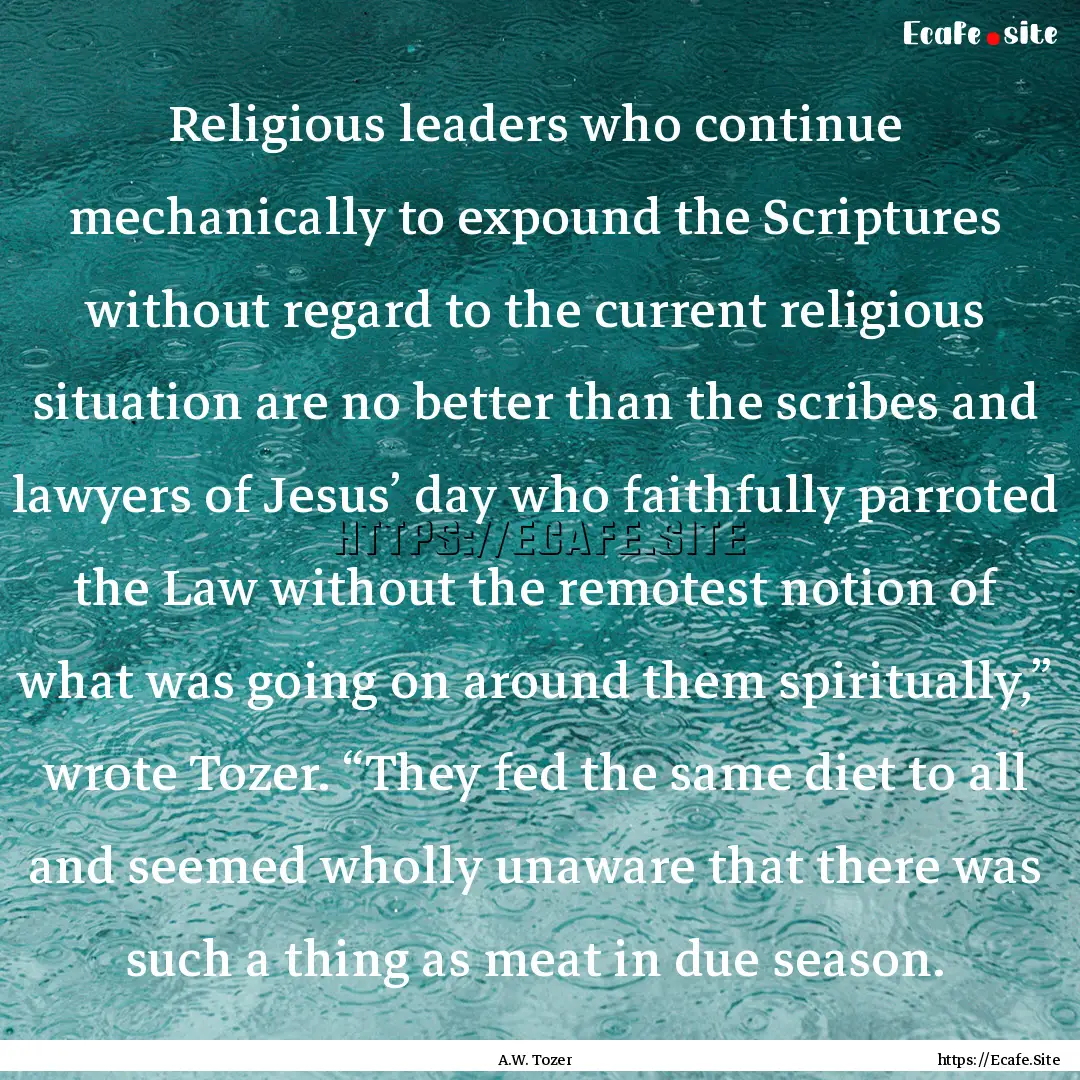 Religious leaders who continue mechanically.... : Quote by A.W. Tozer