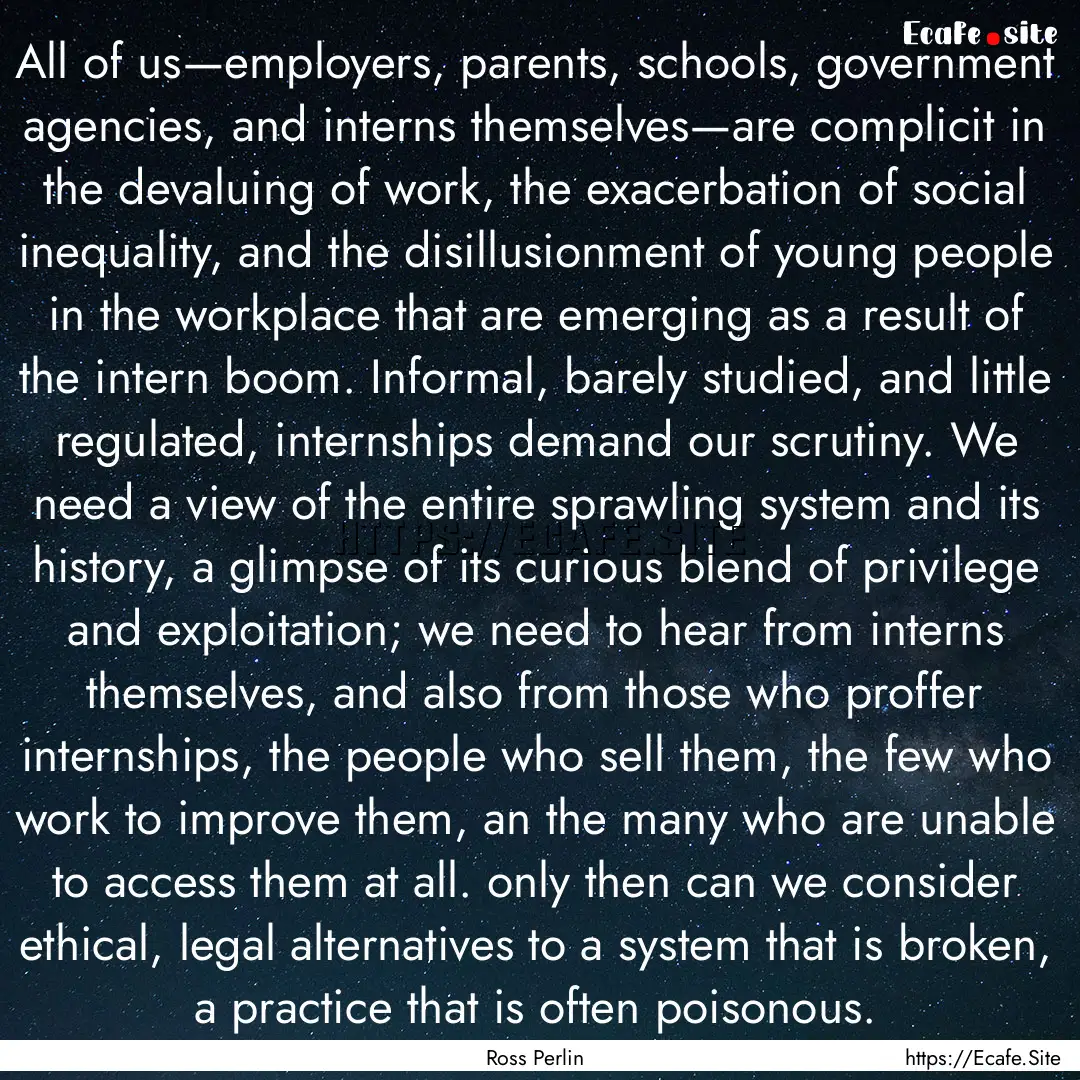 All of us—employers, parents, schools,.... : Quote by Ross Perlin