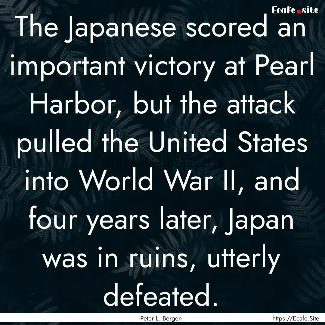 The Japanese scored an important victory.... : Quote by Peter L. Bergen