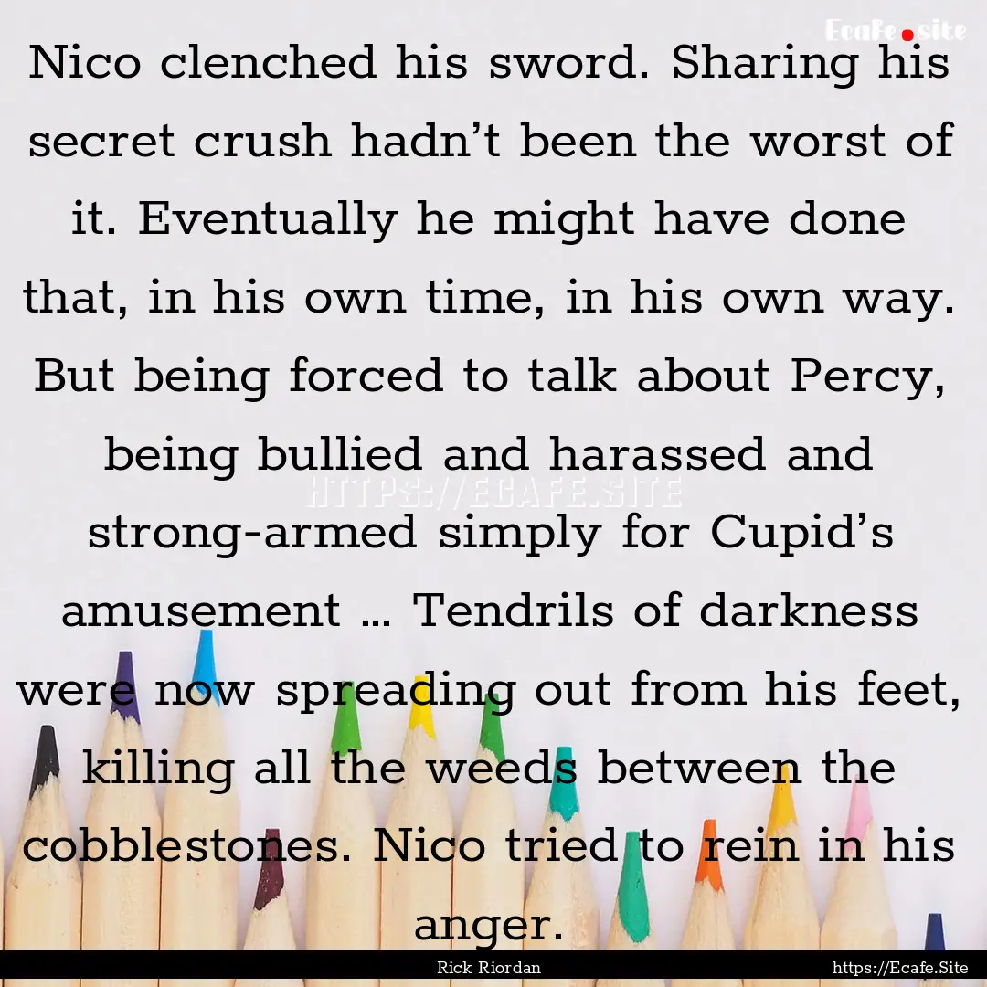 Nico clenched his sword. Sharing his secret.... : Quote by Rick Riordan