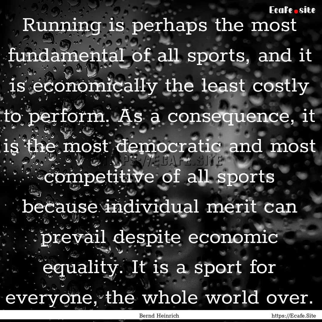 Running is perhaps the most fundamental of.... : Quote by Bernd Heinrich